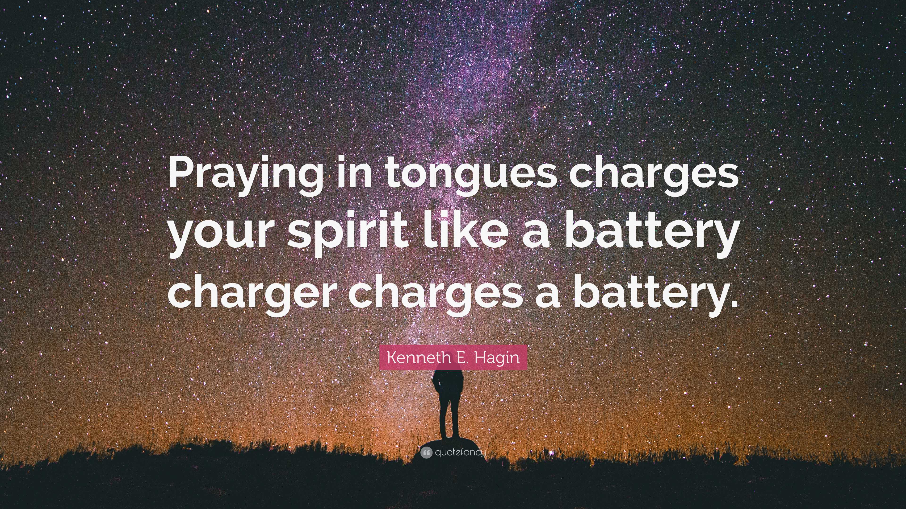 E. Hagin Quote “Praying in tongues charges your spirit like a