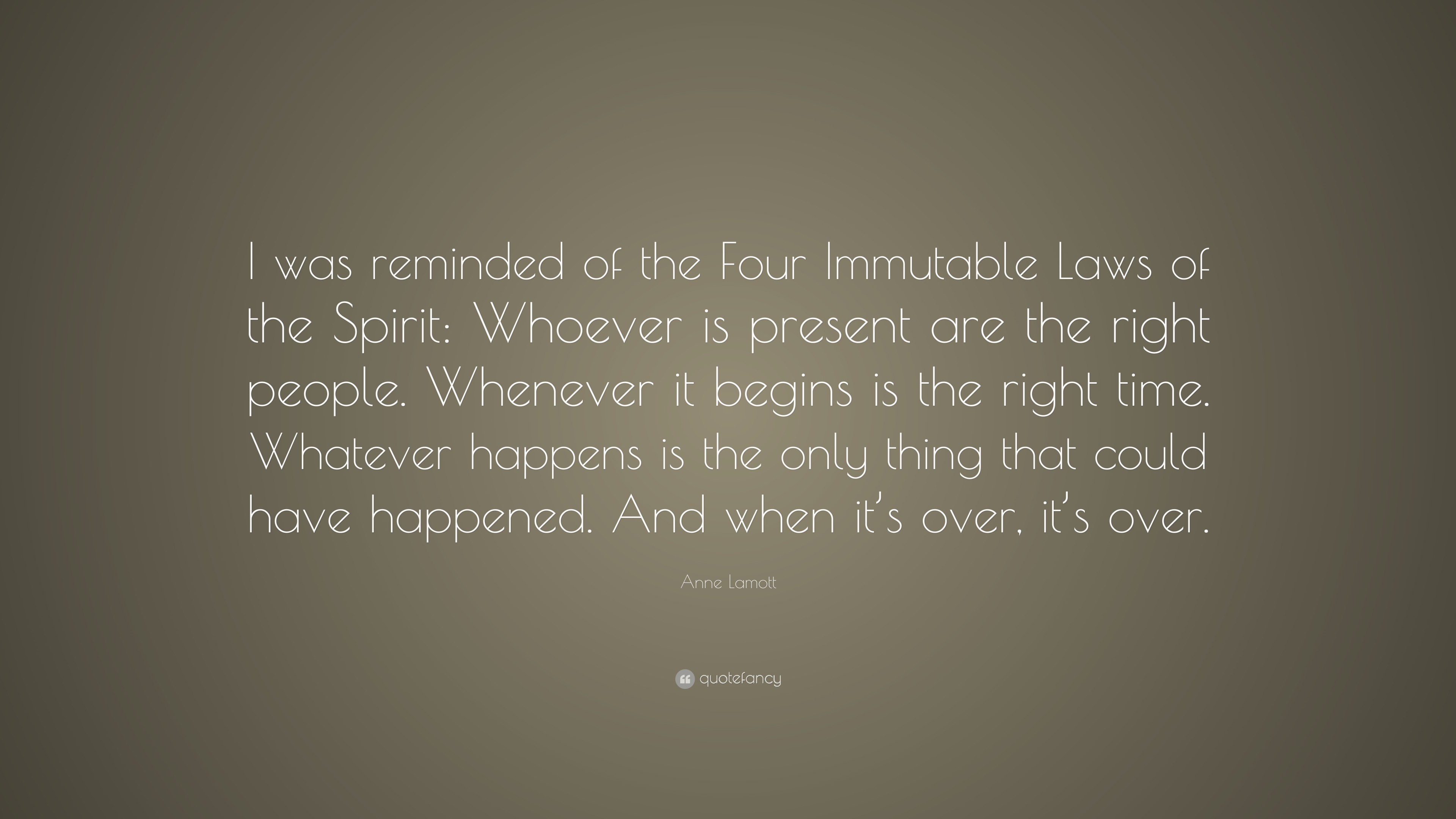 Anne Lamott Quote: “I was reminded of the Four Immutable Laws of the ...