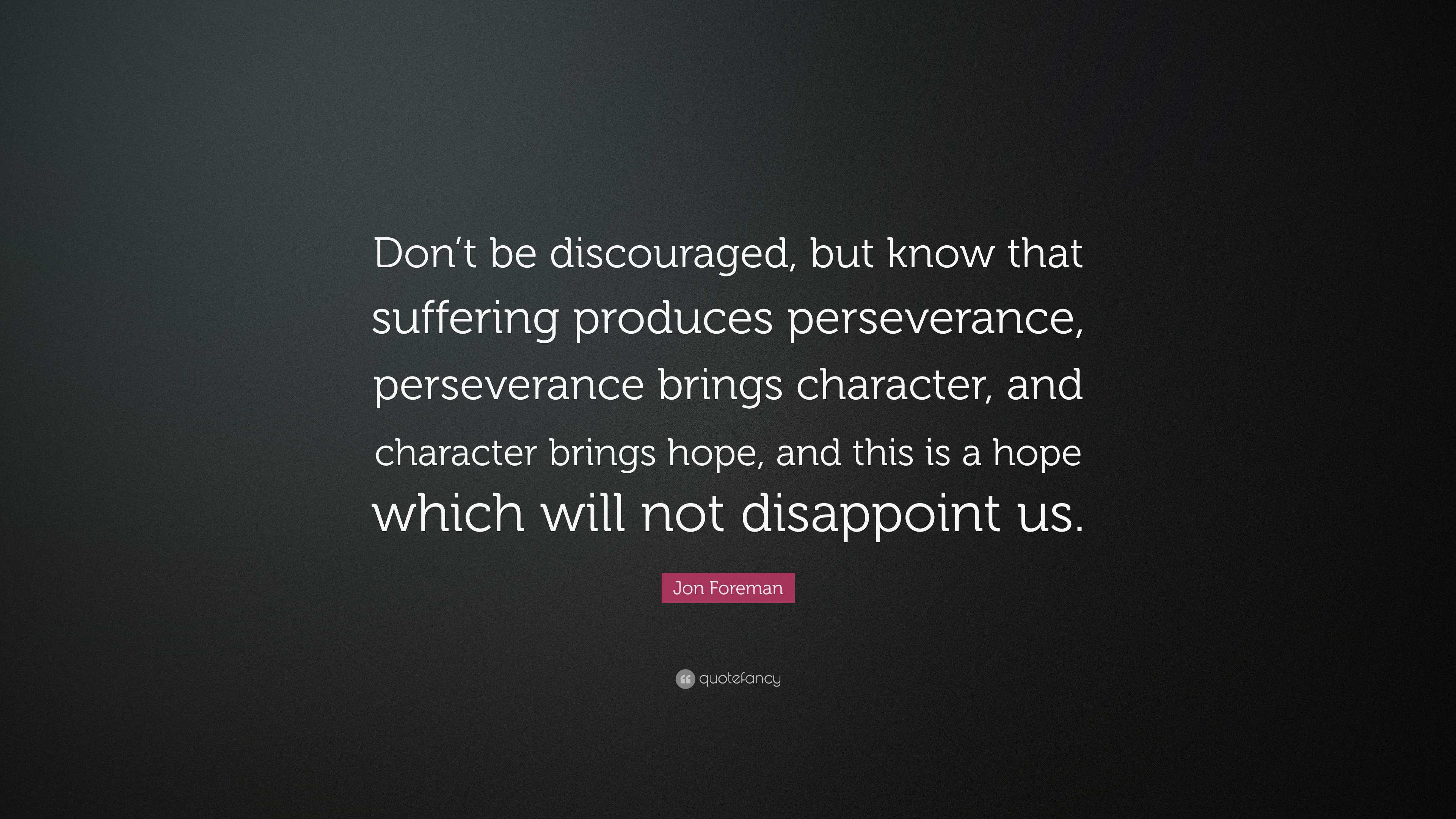 Jon Foreman Quote: “Don’t be discouraged, but know that suffering ...