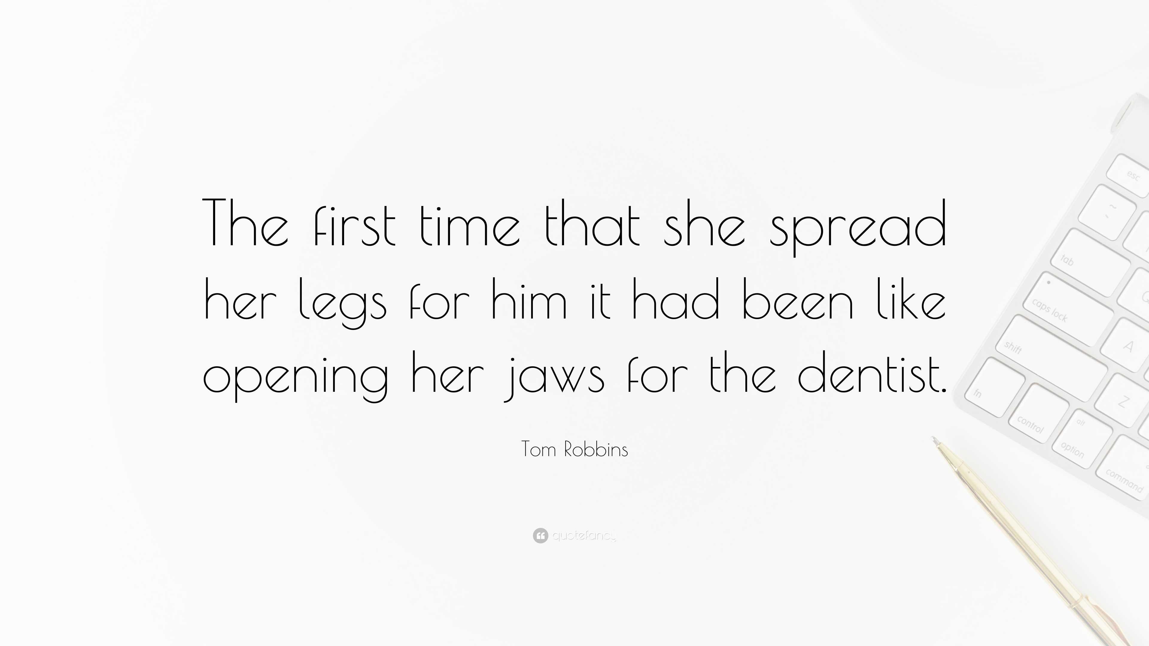 Tom Robbins Quote “the First Time That She Spread Her Legs For Him It