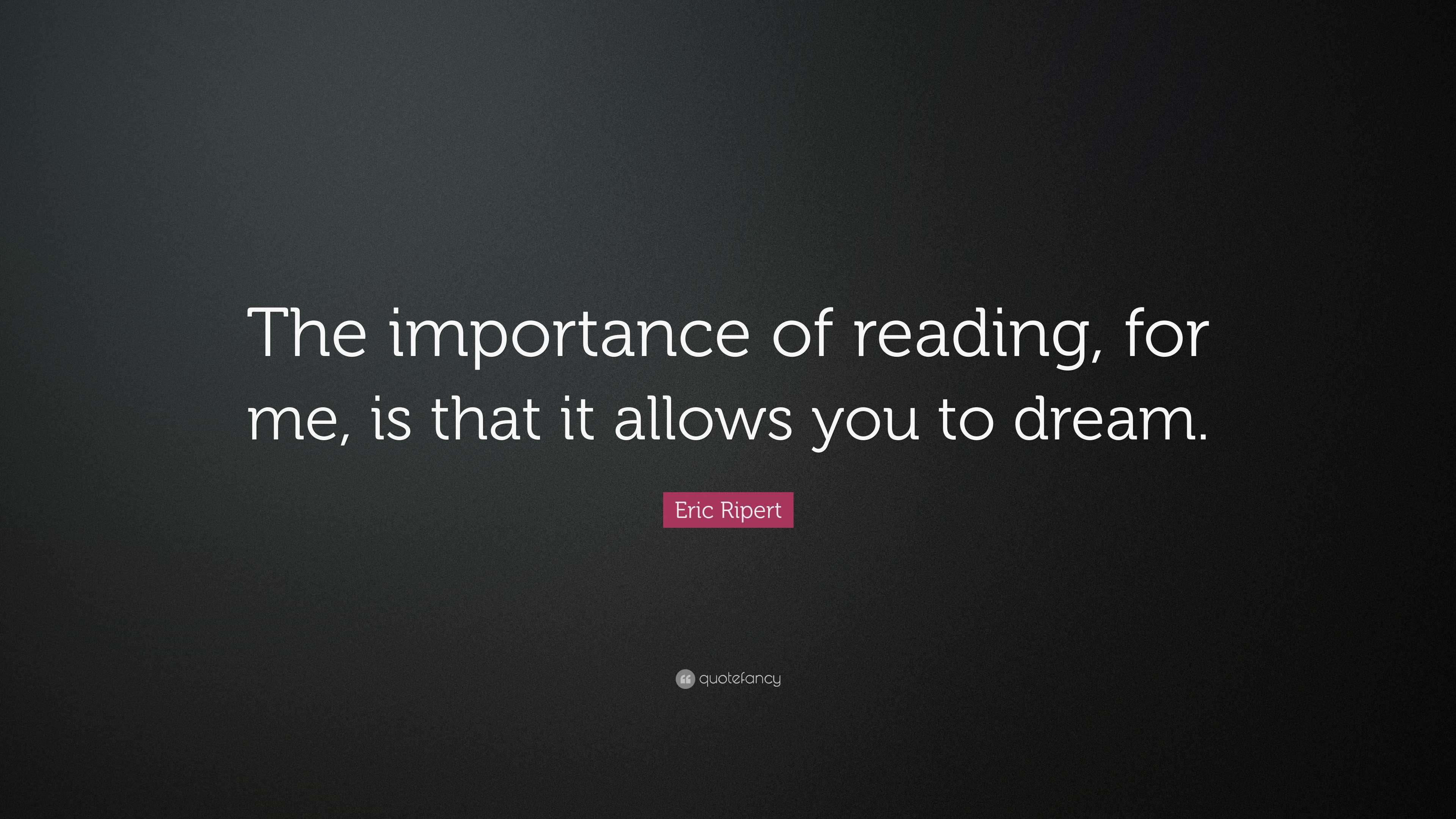 Eric Ripert Quote: “The importance of reading, for me, is that it ...