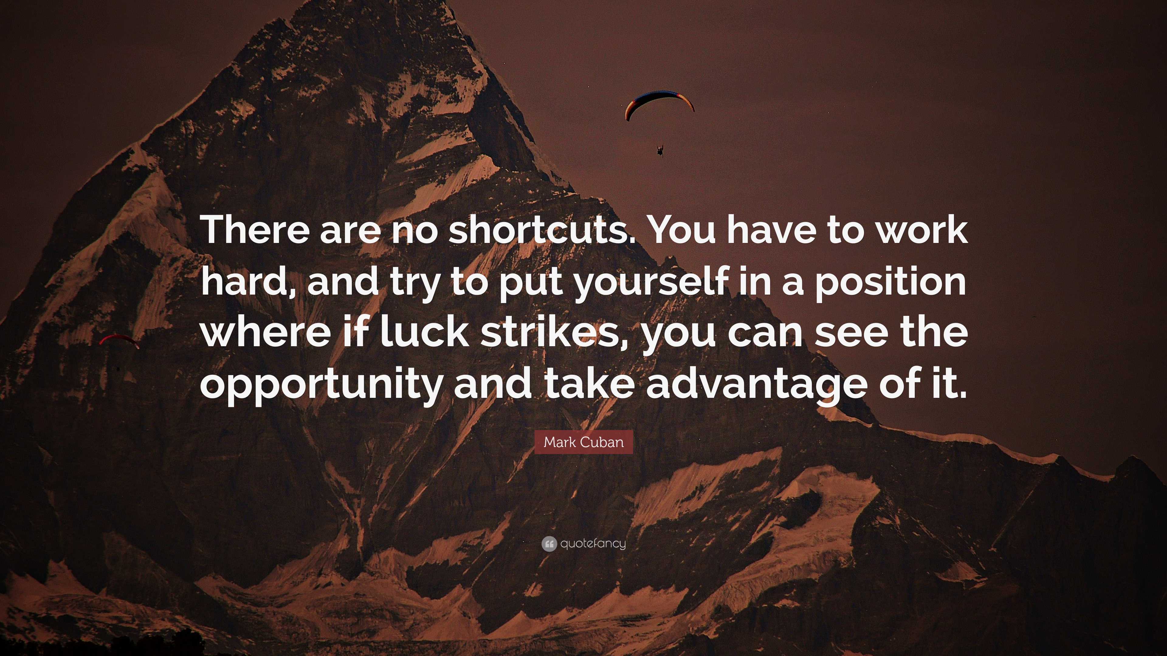 Mark Cuban Quote: “There are no shortcuts. You have to work hard