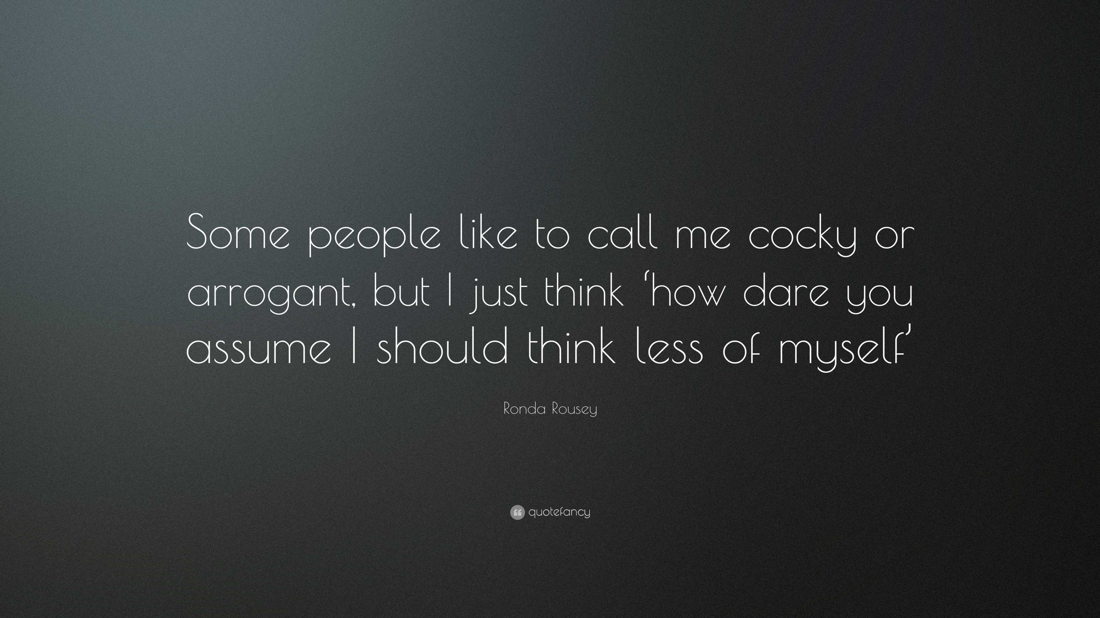 Ronda Rousey Quote: “Some people like to call me cocky or arrogant, but ...