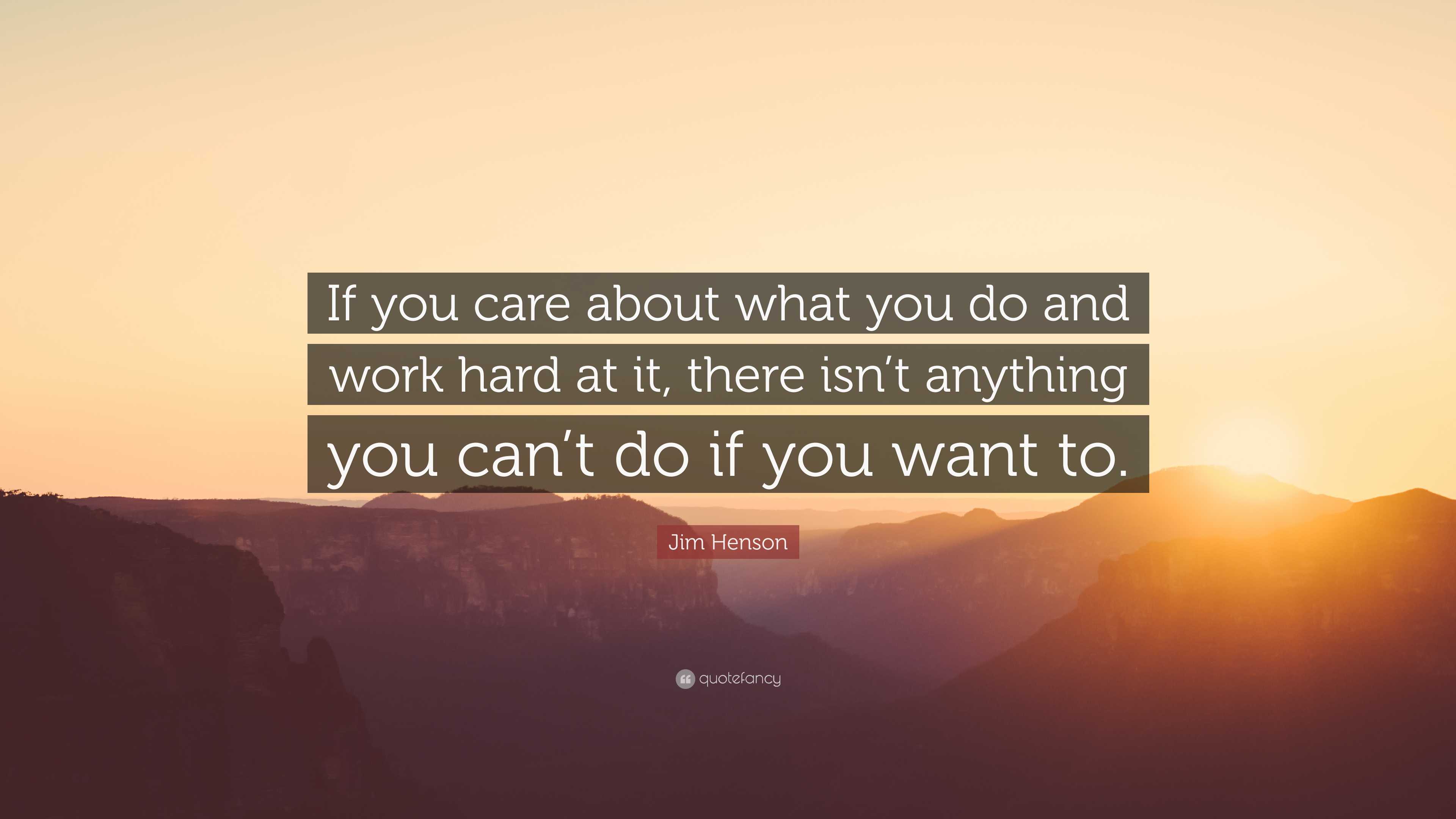 jim-henson-quote-if-you-care-about-what-you-do-and-work-hard-at-it
