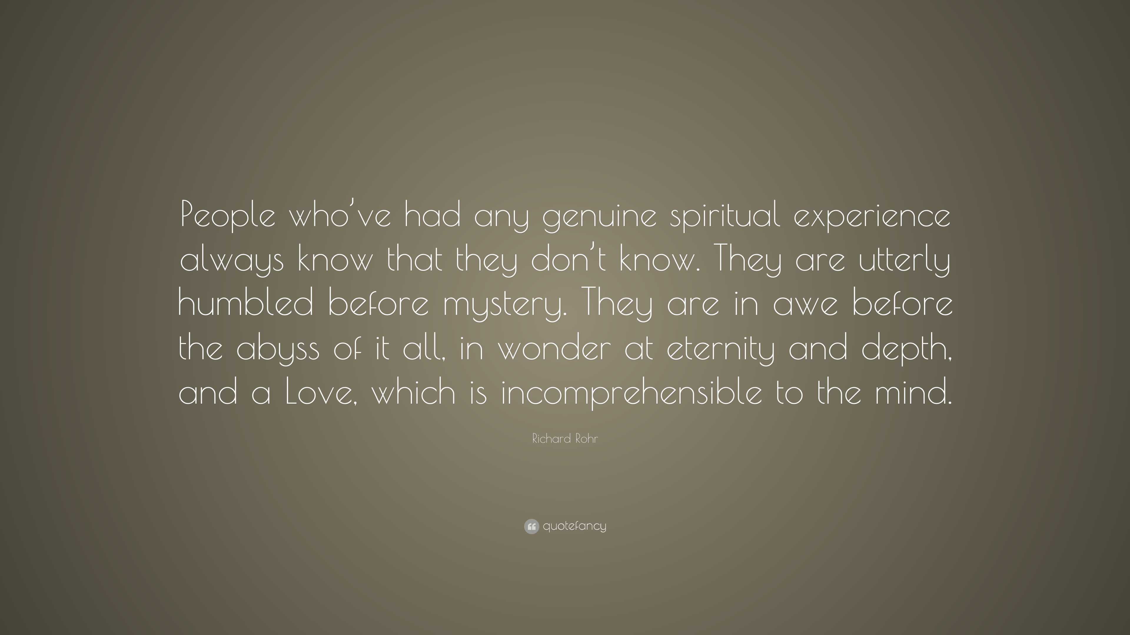 Richard Rohr Quote: “People who’ve had any genuine spiritual experience ...