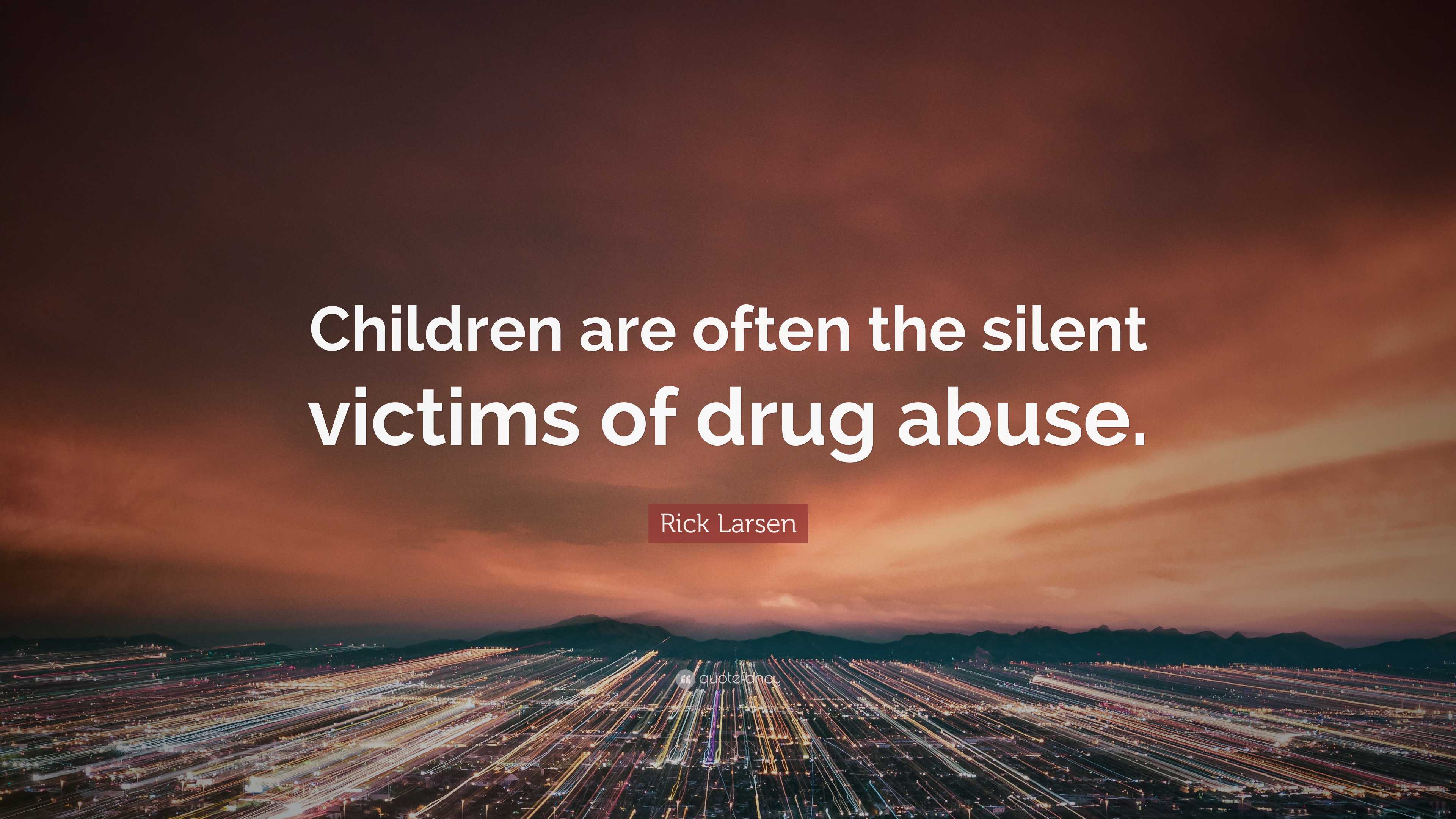 Rick Larsen Quote: “Children are often the silent victims of drug abuse.”, image size:3840x2160