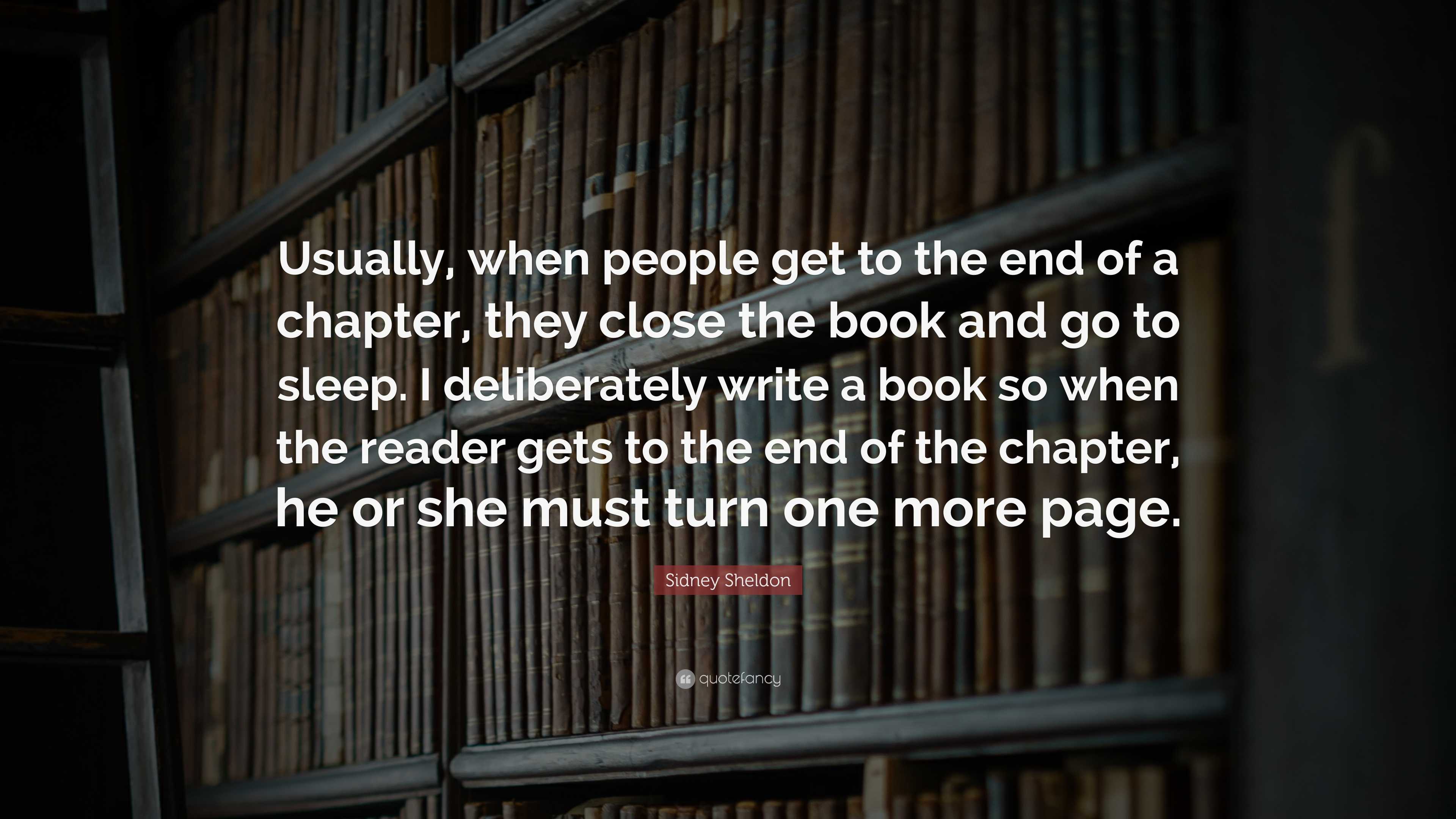 Sidney Sheldon Quote: “Usually, when people get to the end of a chapter ...