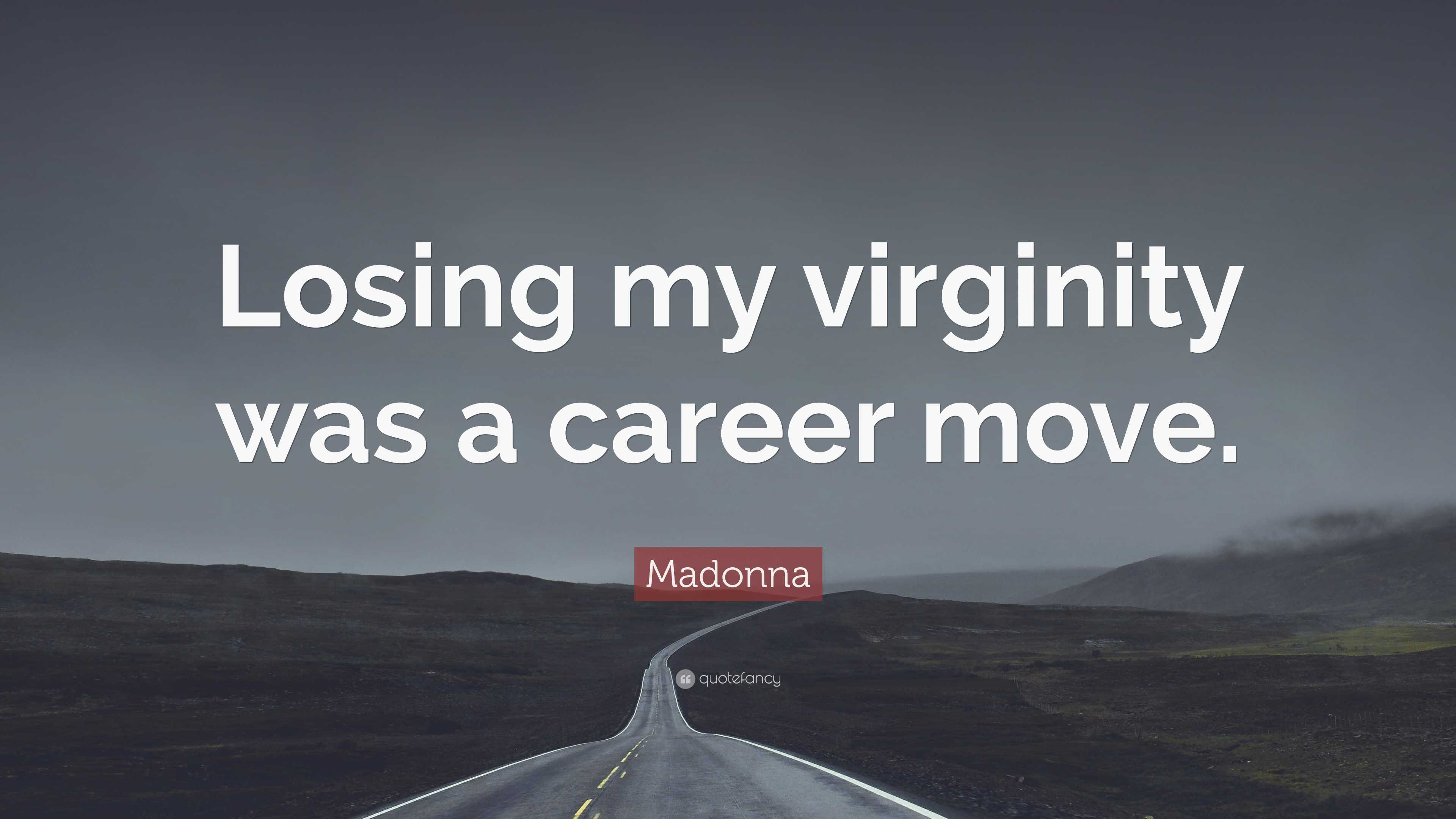 Madonna Quote: “Losing my virginity was a career move.”