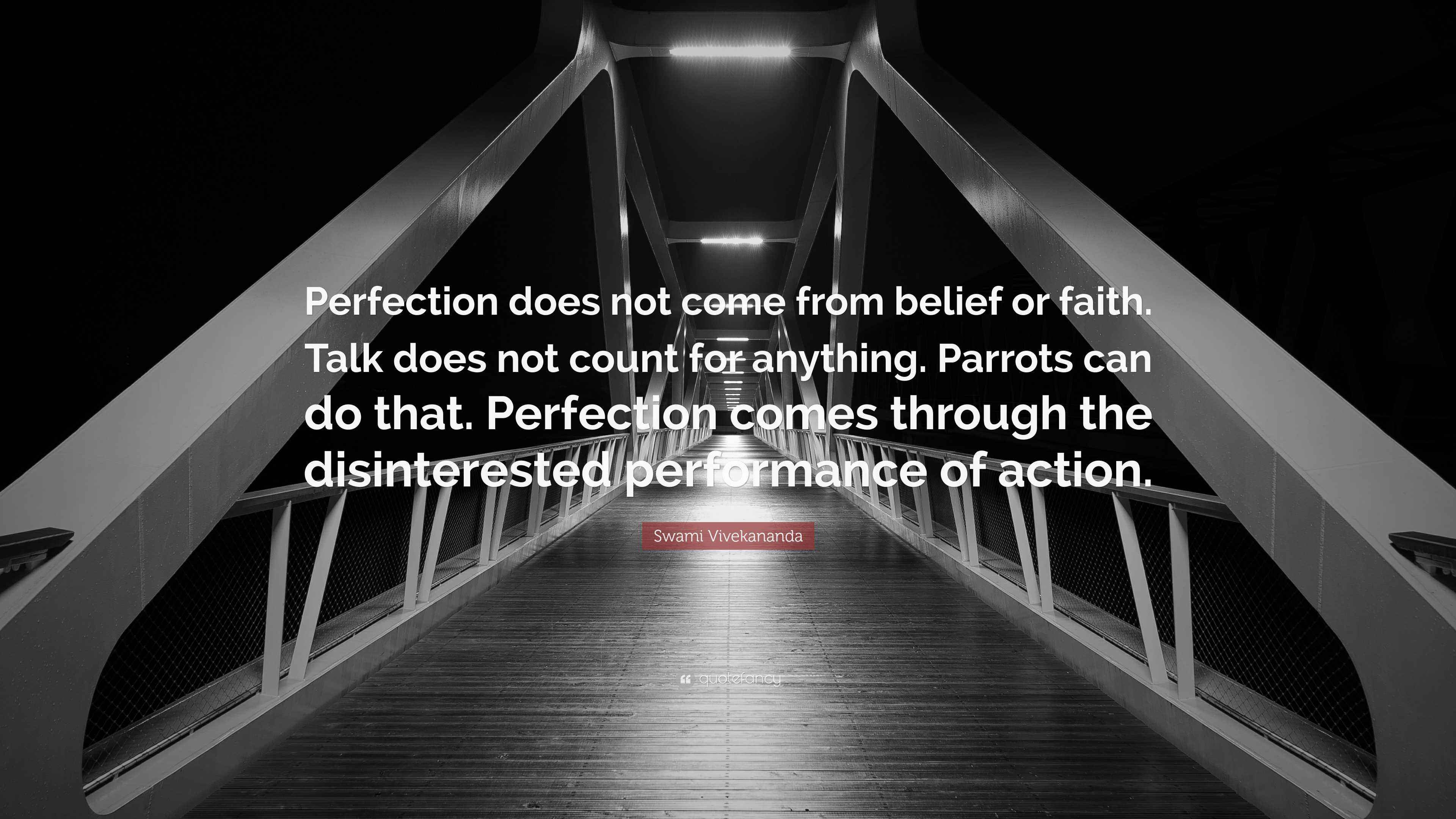 Swami Vivekananda Quote: “Perfection does not come from belief or faith ...