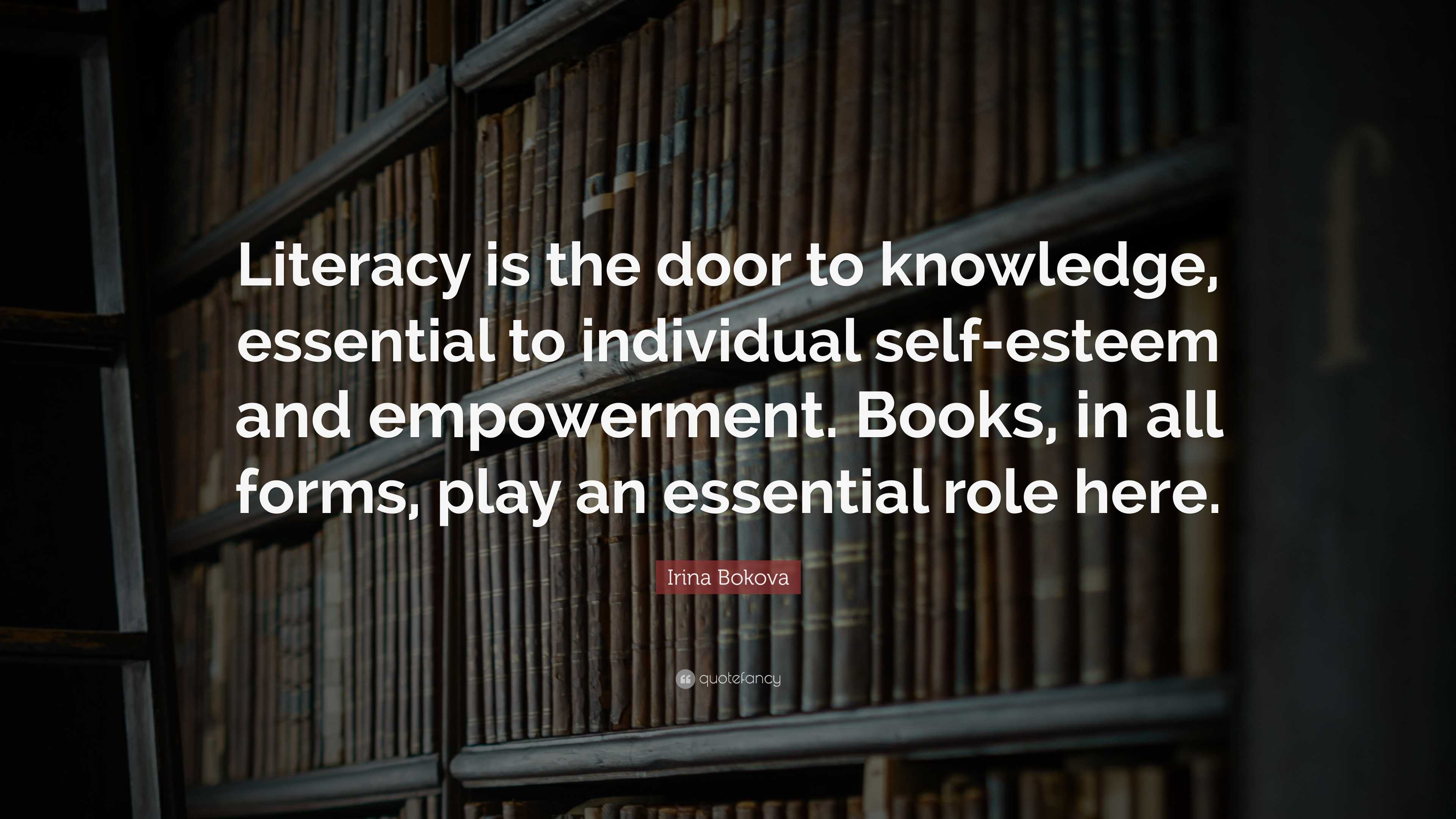 Irina Bokova Quote: “Literacy is the door to knowledge, essential to ...