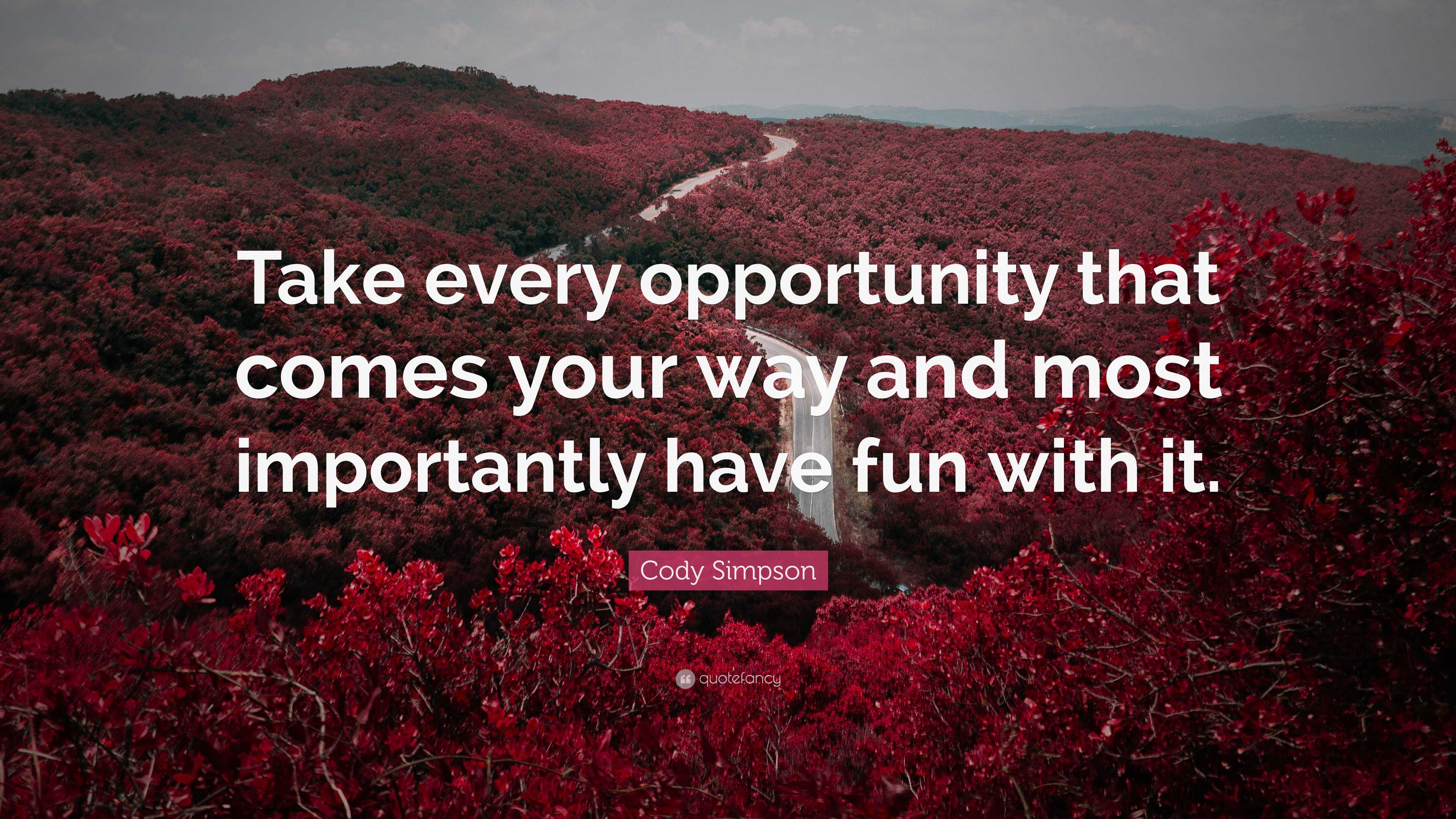 Cody Simpson Quote: “Take every opportunity that comes your way and ...