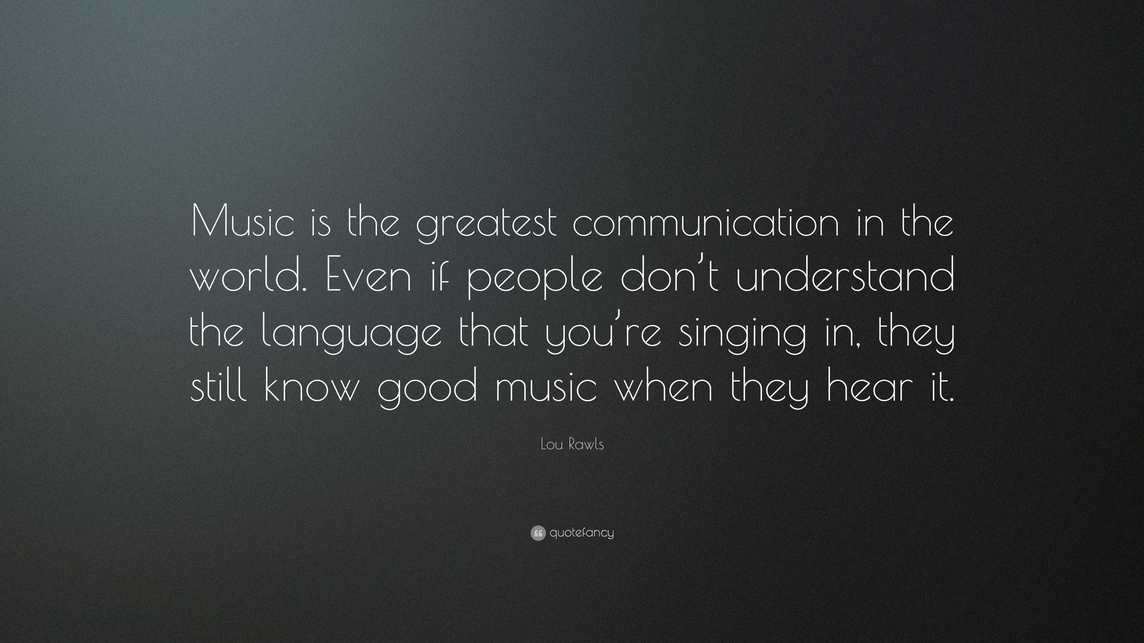 Lou Rawls Quote: “Music is the greatest communication in the world ...