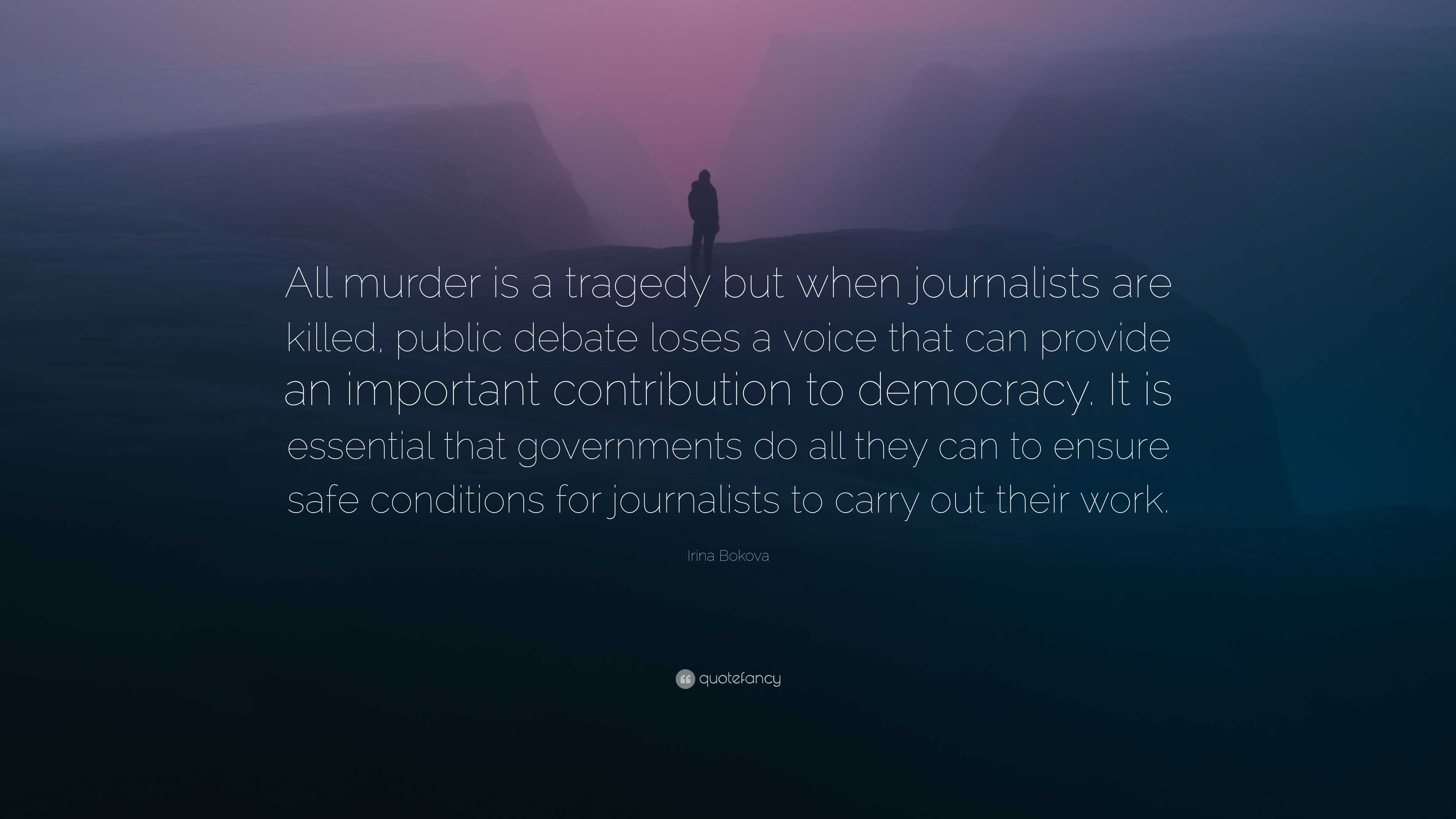 Irina Bokova Quote: “All murder is a tragedy but when journalists are ...