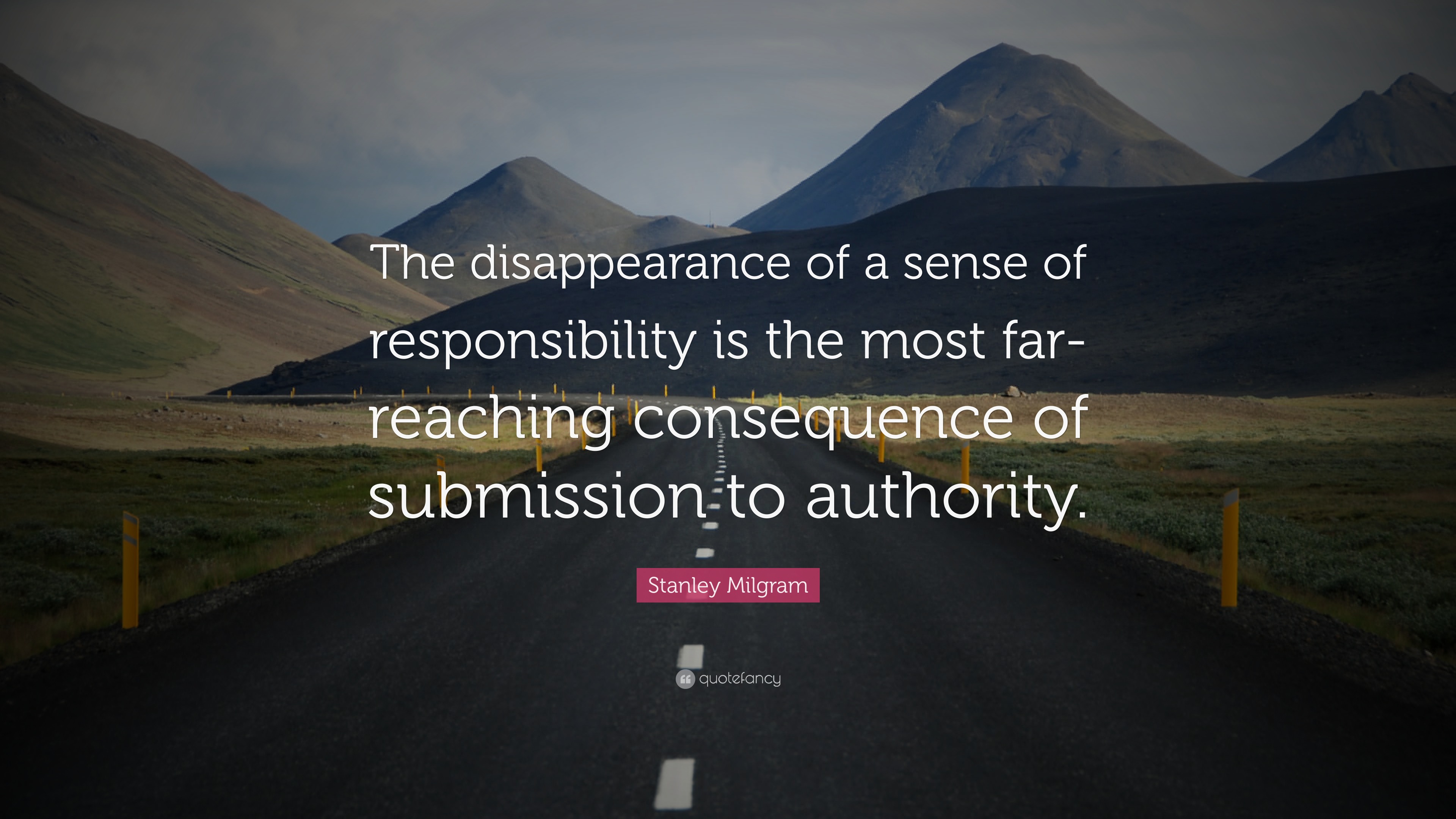 Stanley Milgram Quote: “The disappearance of a sense of responsibility ...