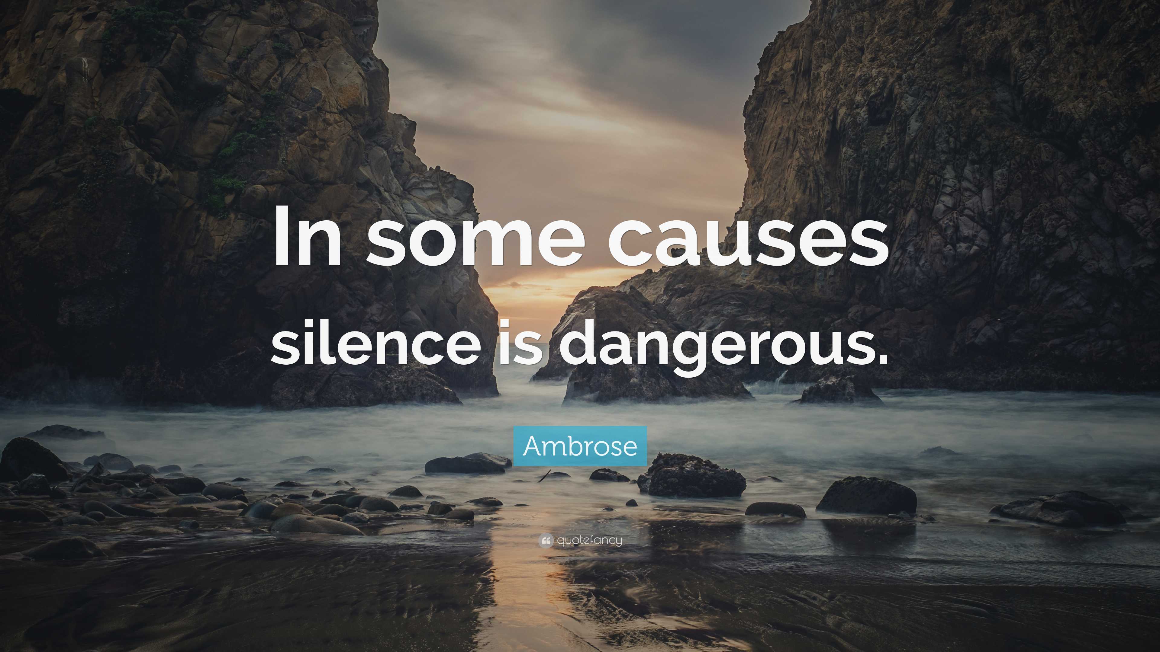 Ambrose Quote: “In some causes silence is dangerous.”