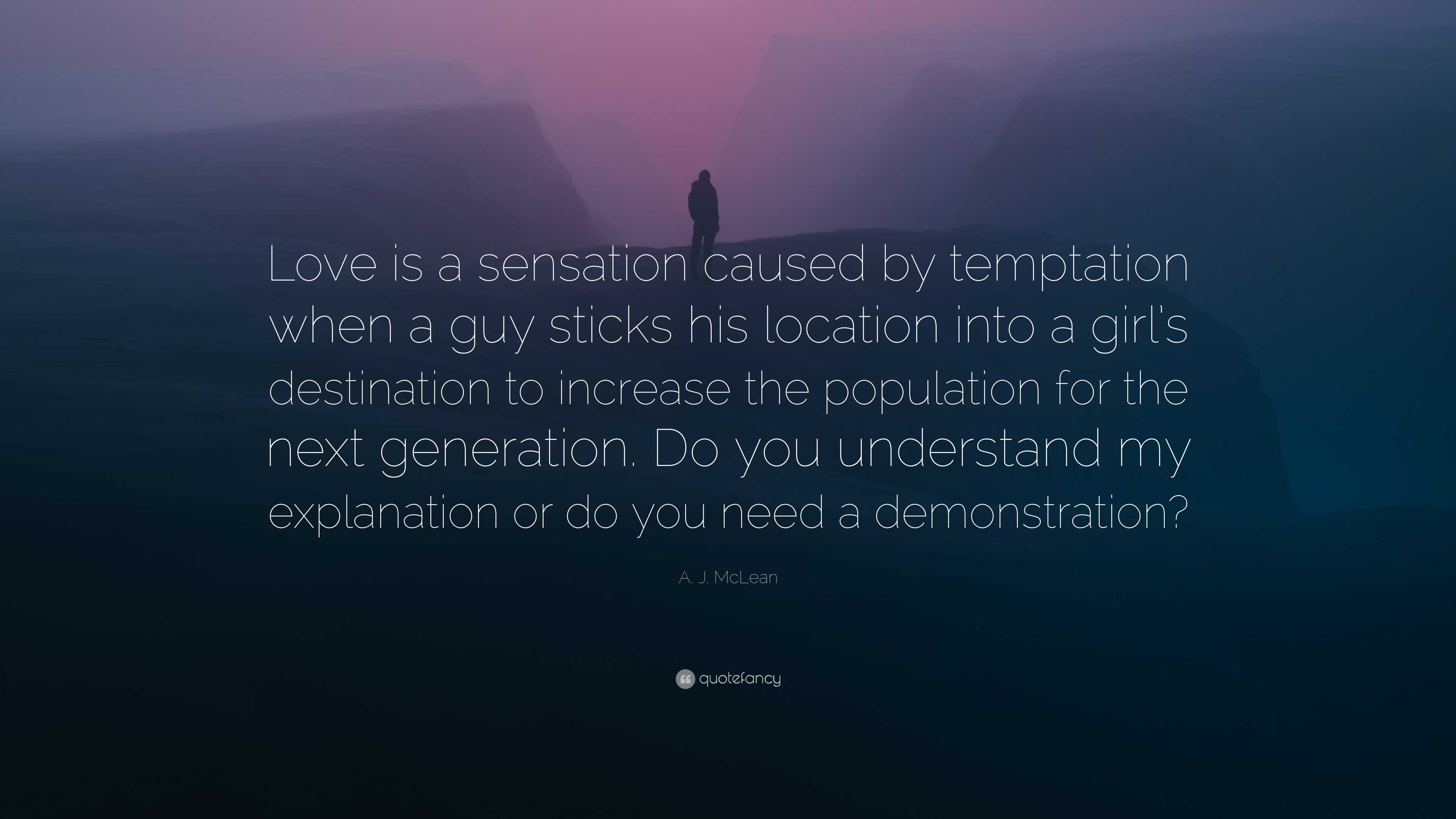 A J Mclean Quote “love Is A Sensation Caused By Temptation When A