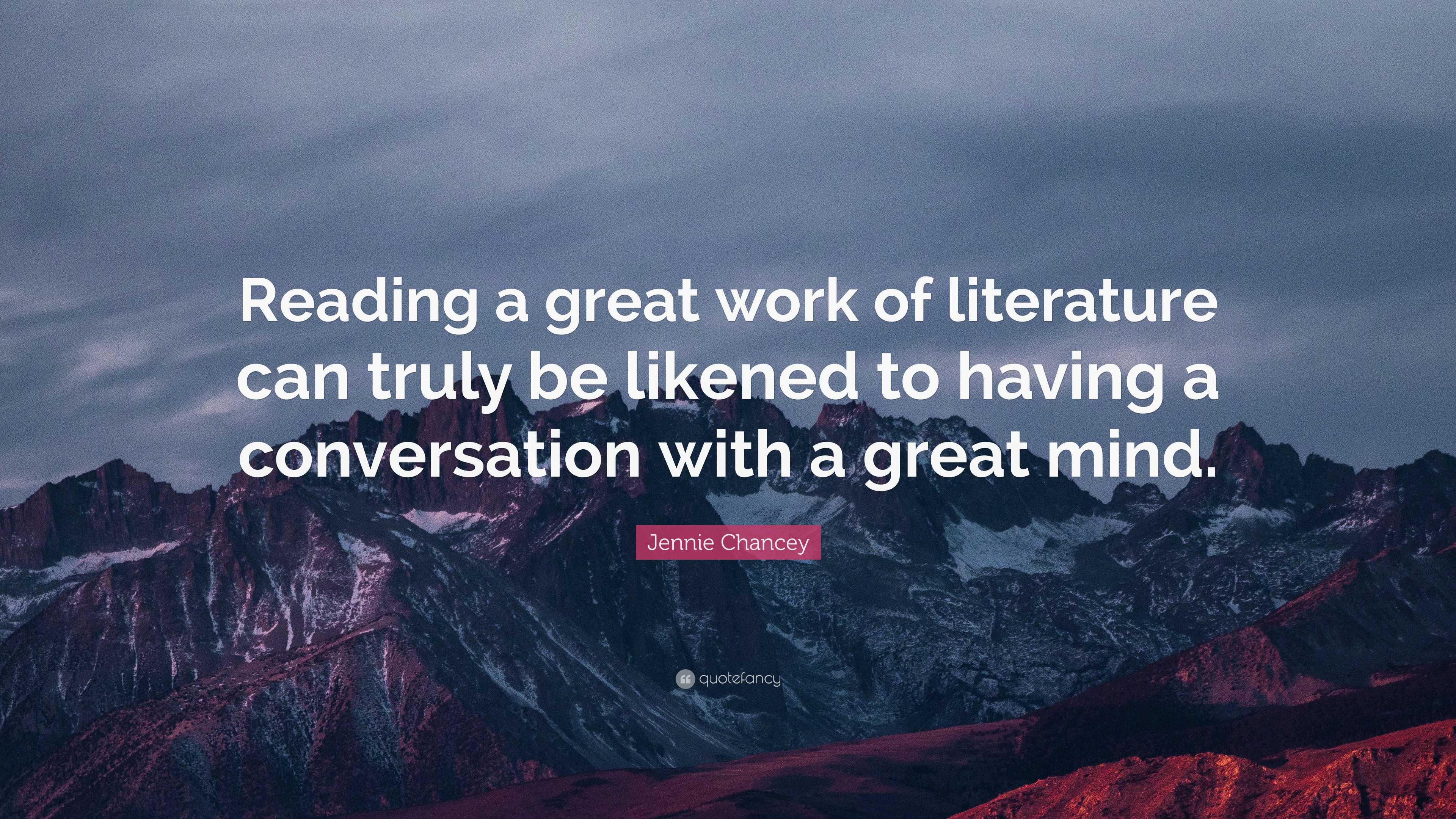 Jennie Chancey Quote: “Reading a great work of literature can truly be ...