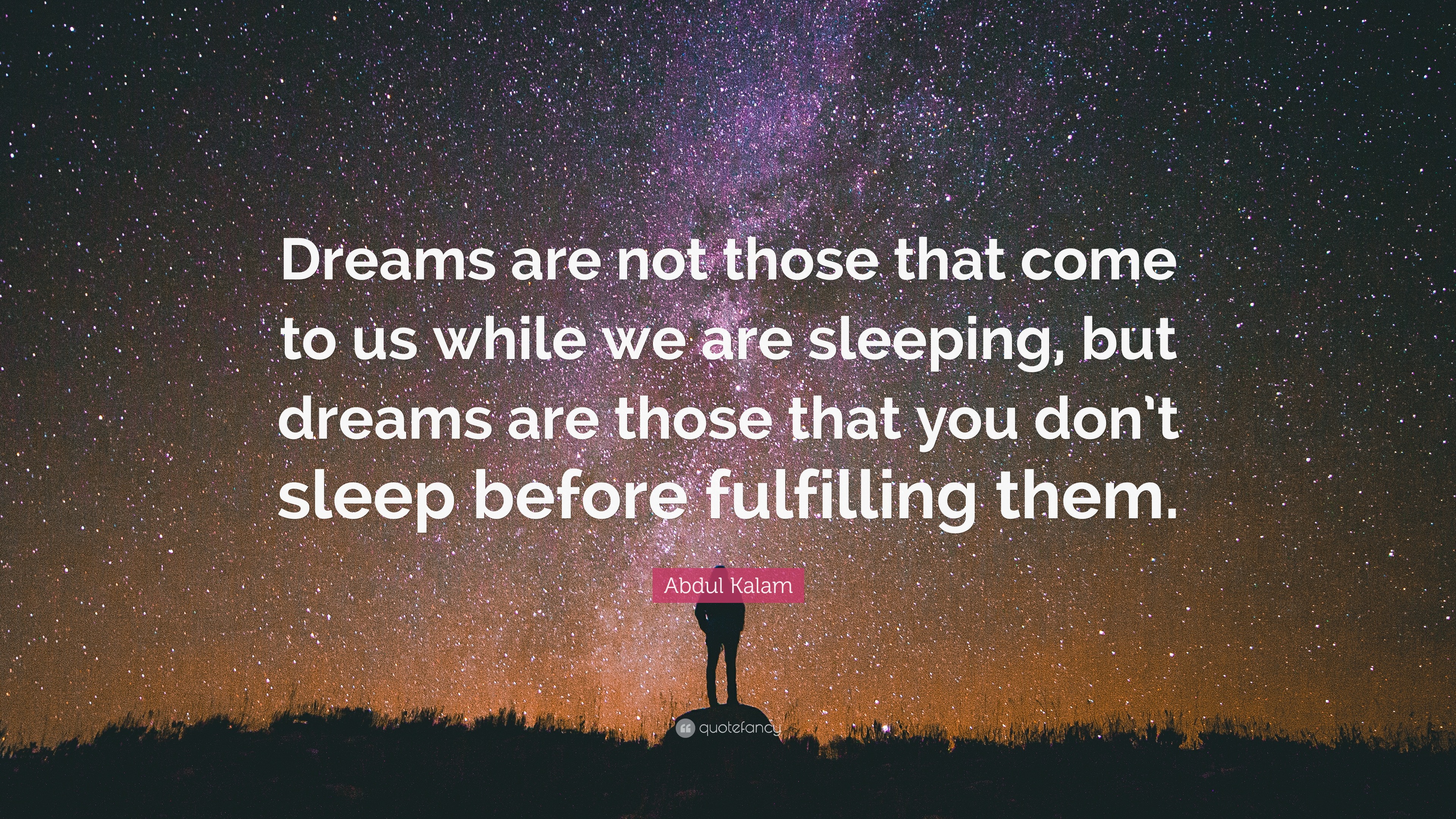 Abdul Kalam Quote: “Dreams Are Not Those Which Comes While We Are ...