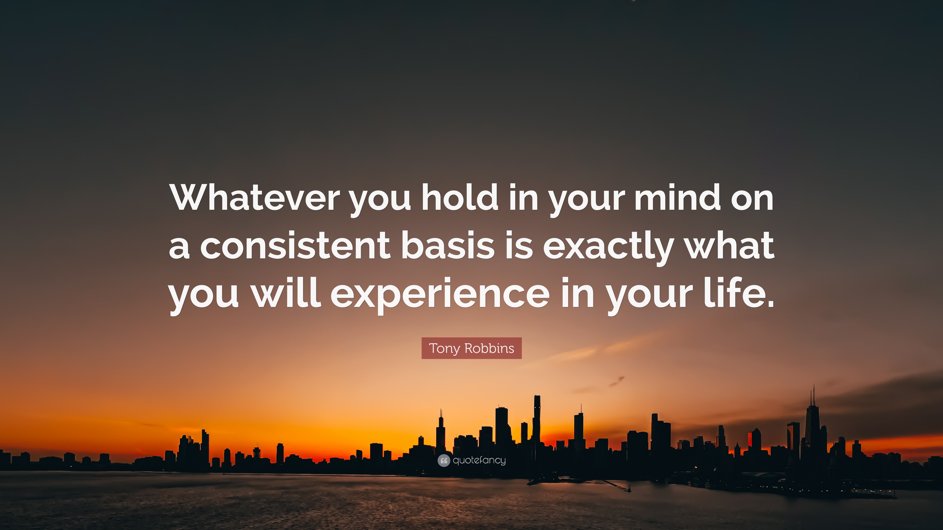 Tony Robbins Quote: “Whatever you hold in your mind on a consistent ...