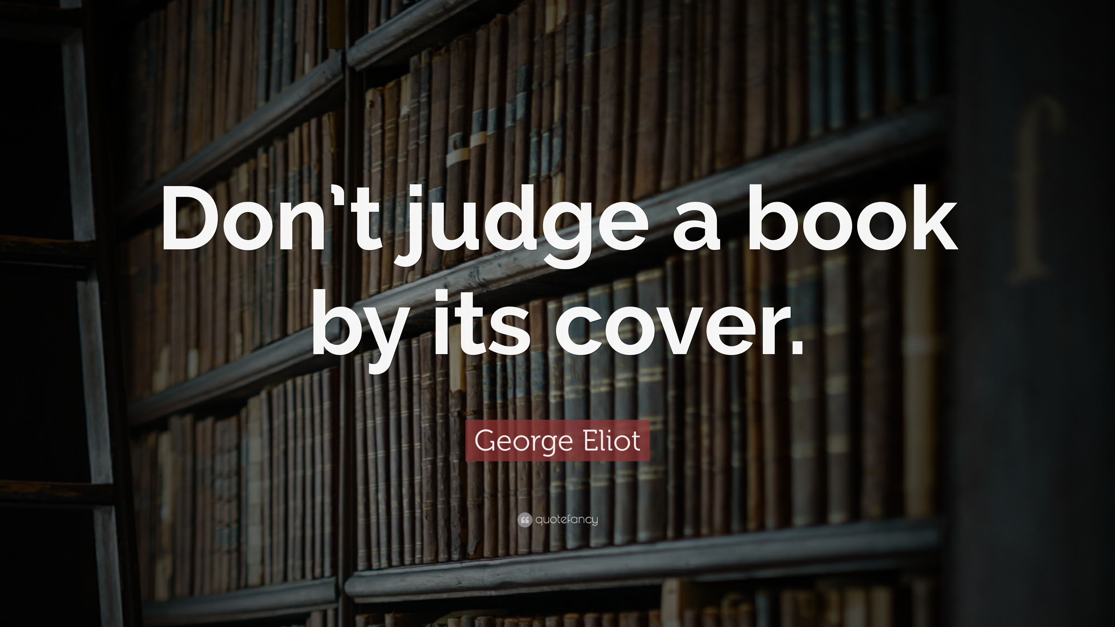 George Eliot Quote Dont Judge A Book By Its Cover