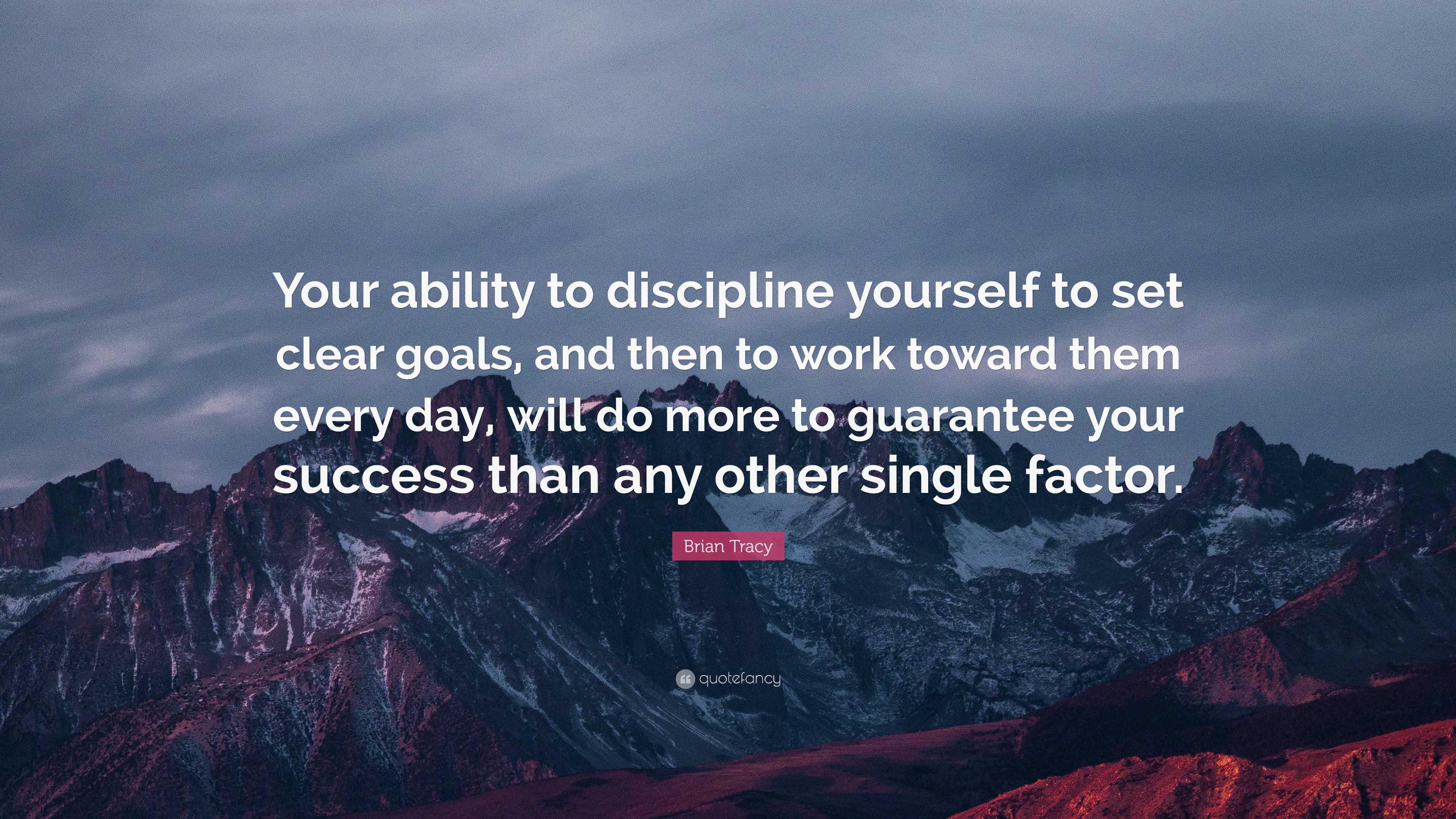 Brian Tracy Quote: “Your ability to discipline yourself to set clear ...