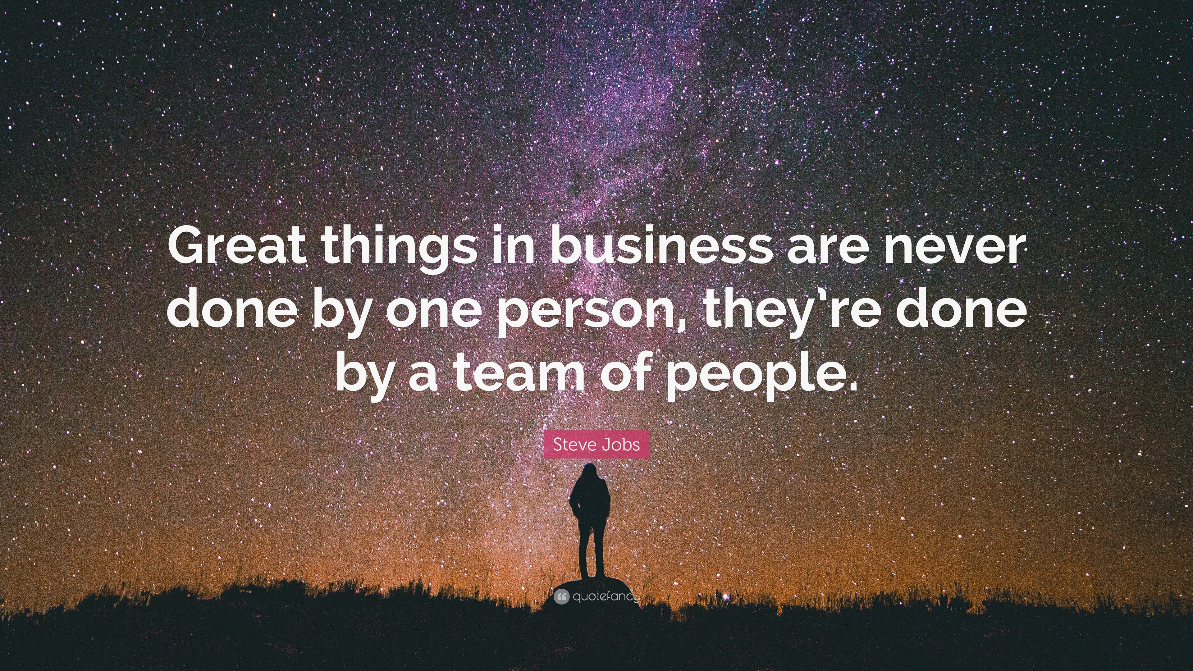 Steve Jobs Quote: “Great things in business are never done by one ...