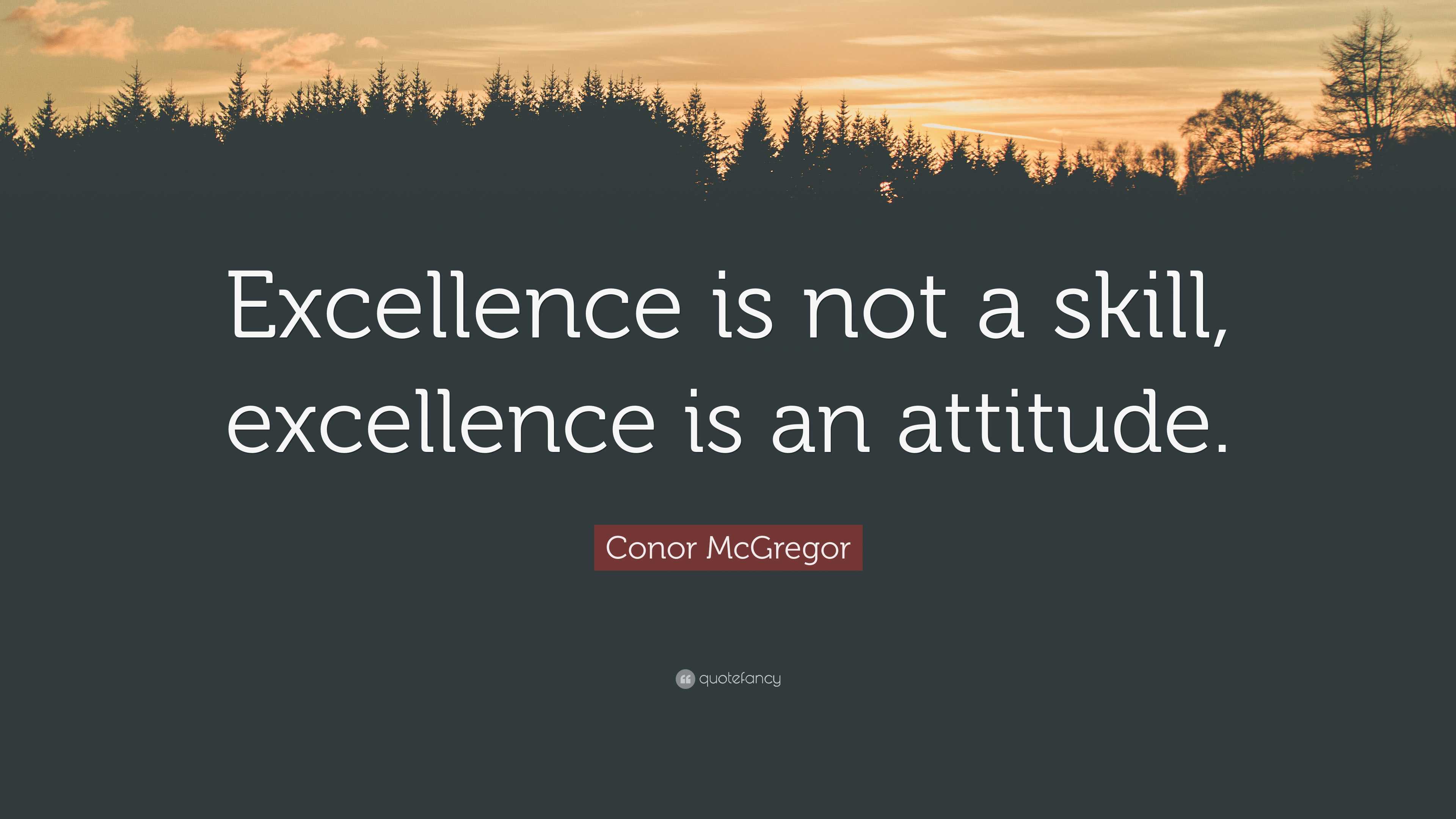 Conor McGregor Quote: “Excellence is not a skill, excellence is an ...