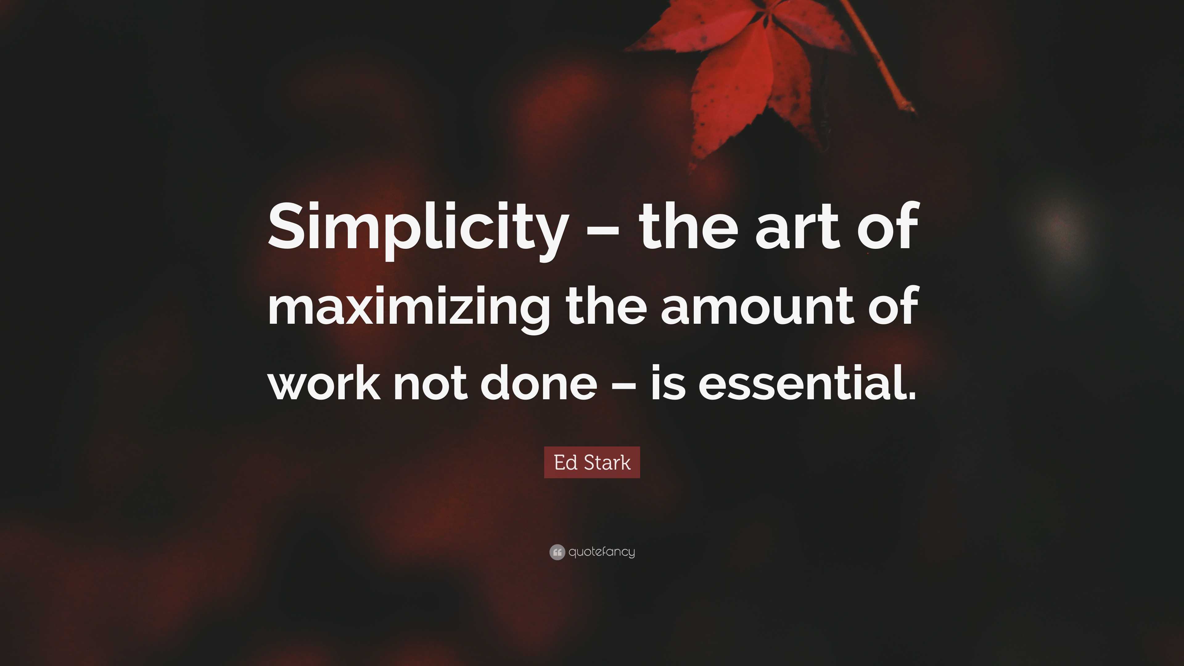 Simplicity, The Art of Maximizing the Amount of Work Not Done