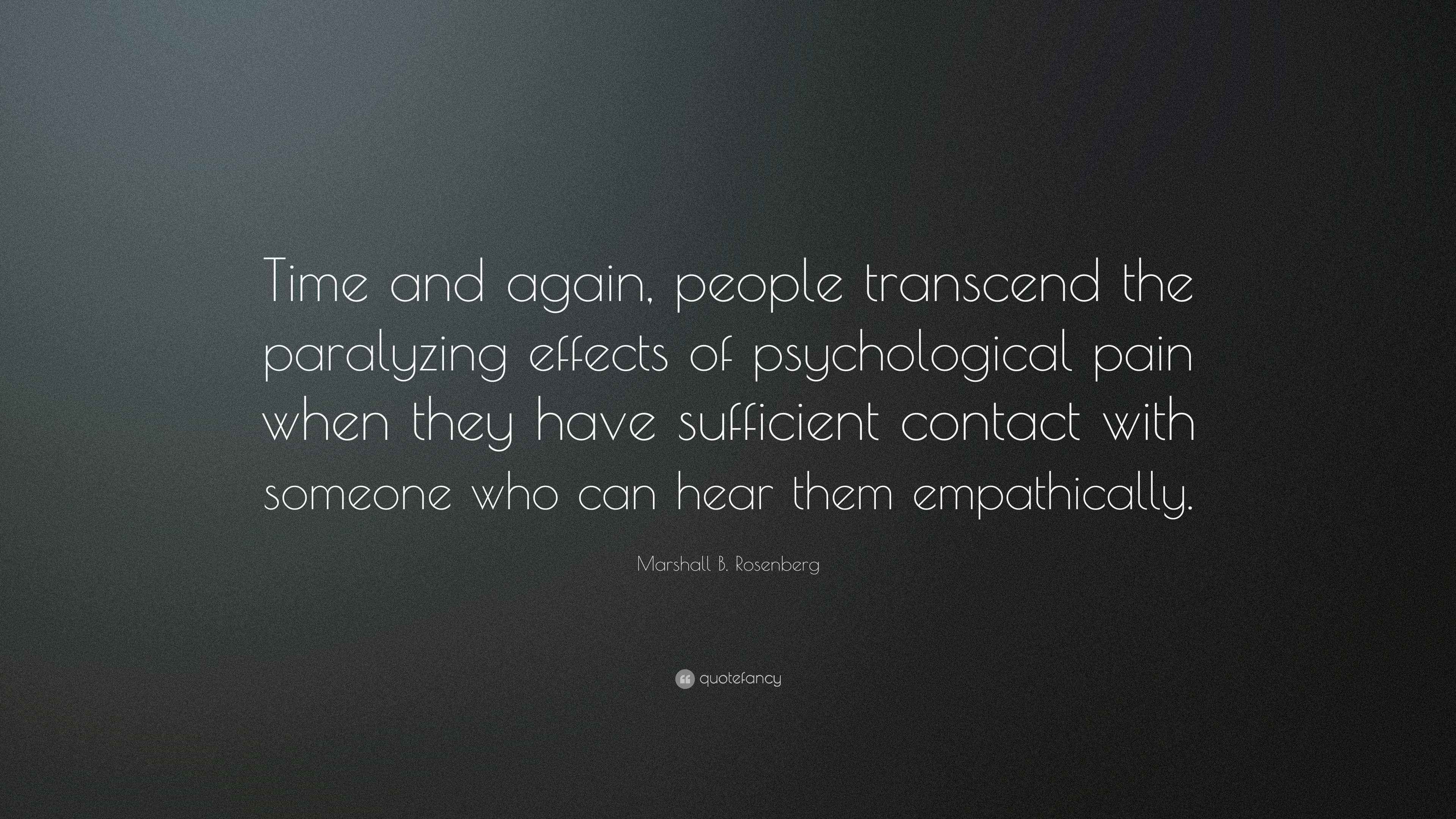 Marshall B. Rosenberg Quote “Time and again, people transcend the
