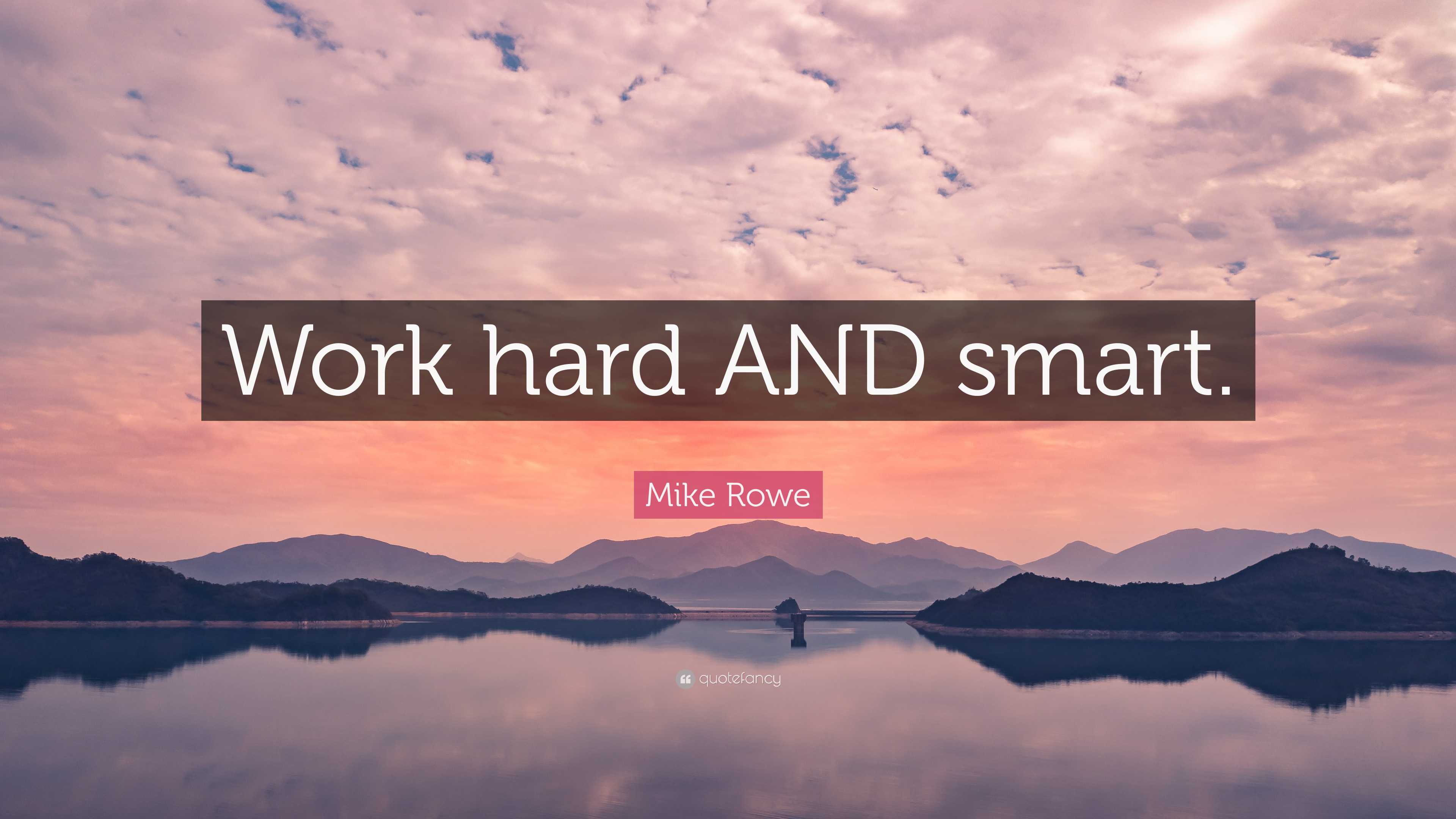 Mike Rowe Quote: “Work hard AND smart.”