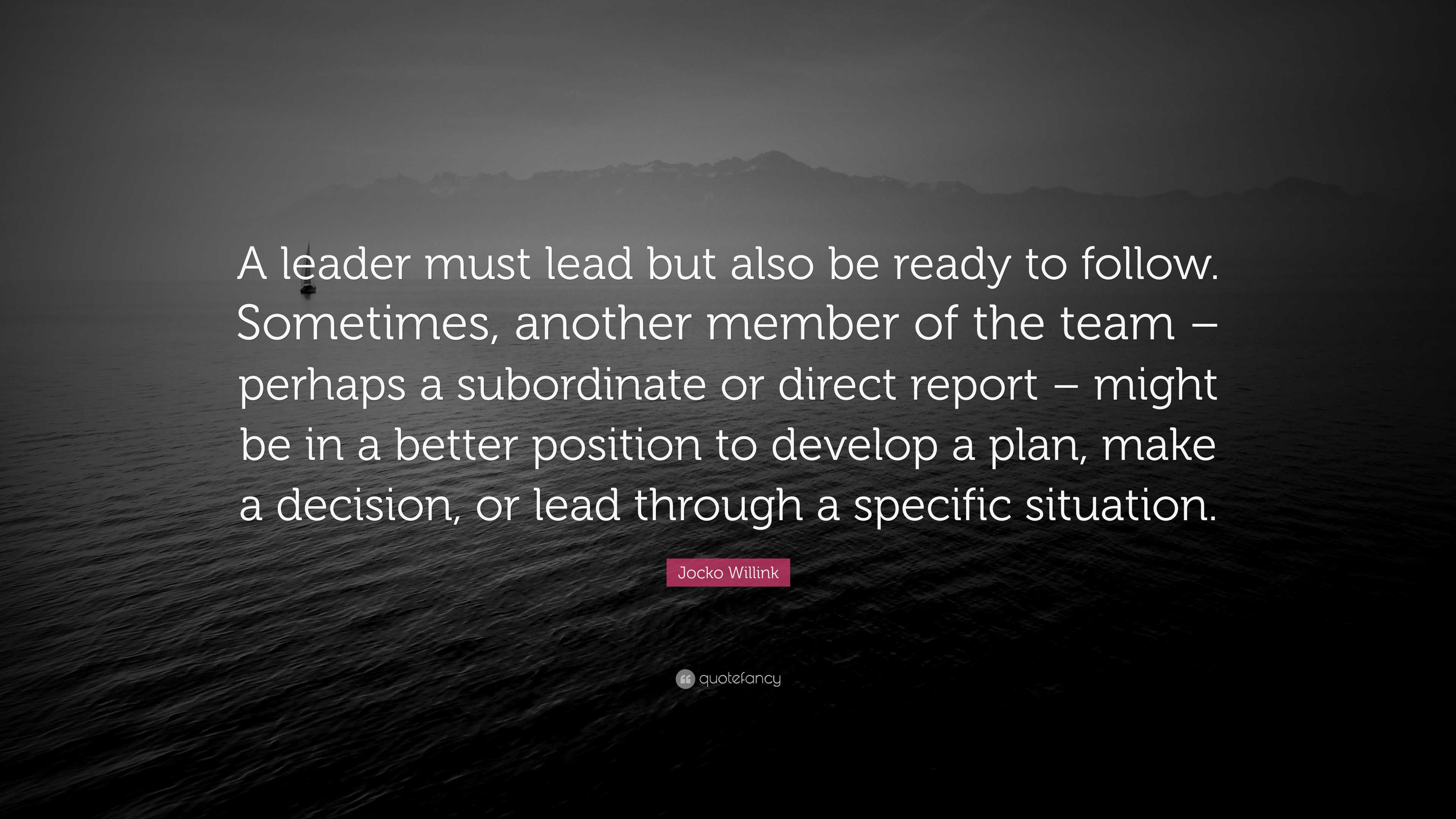 Jocko Willink Quote A leader must lead but also be ready to