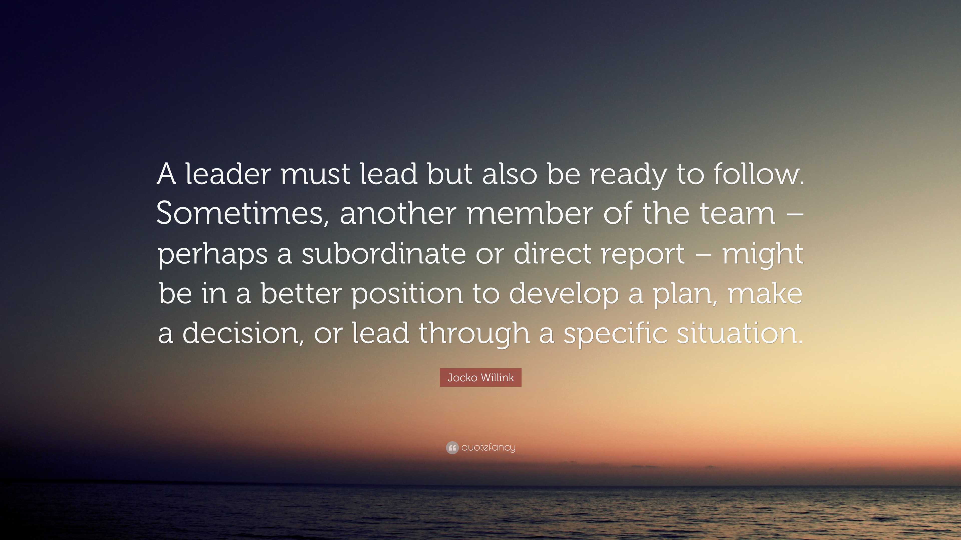 Jocko Willink Quote A leader must lead but also be ready to