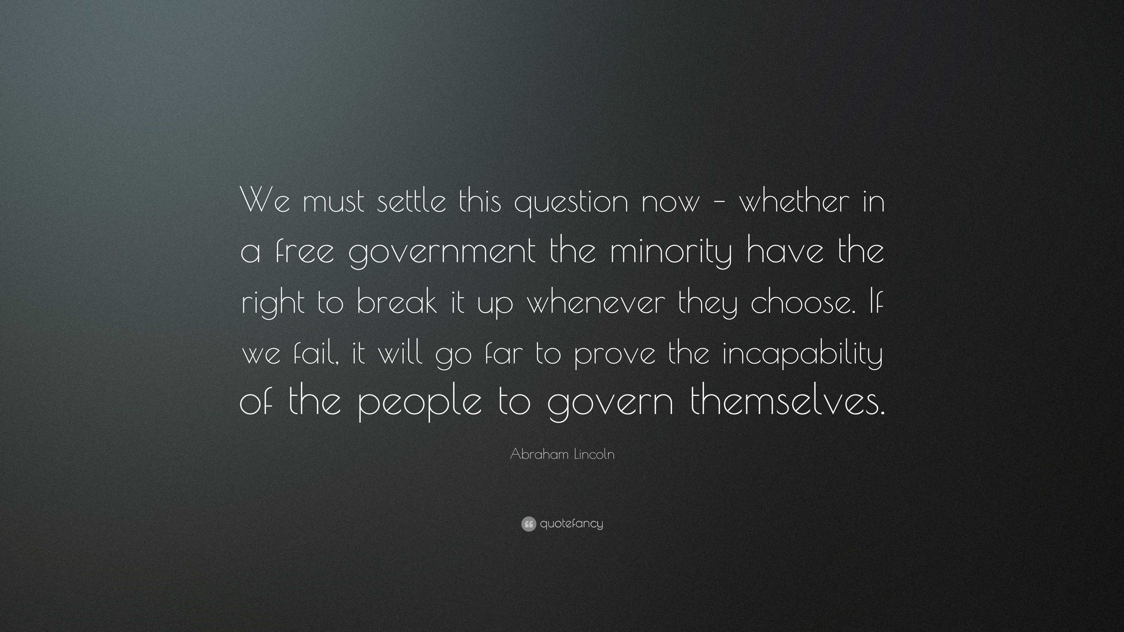 Abraham Lincoln Quote: “We must settle this question now – whether in a ...