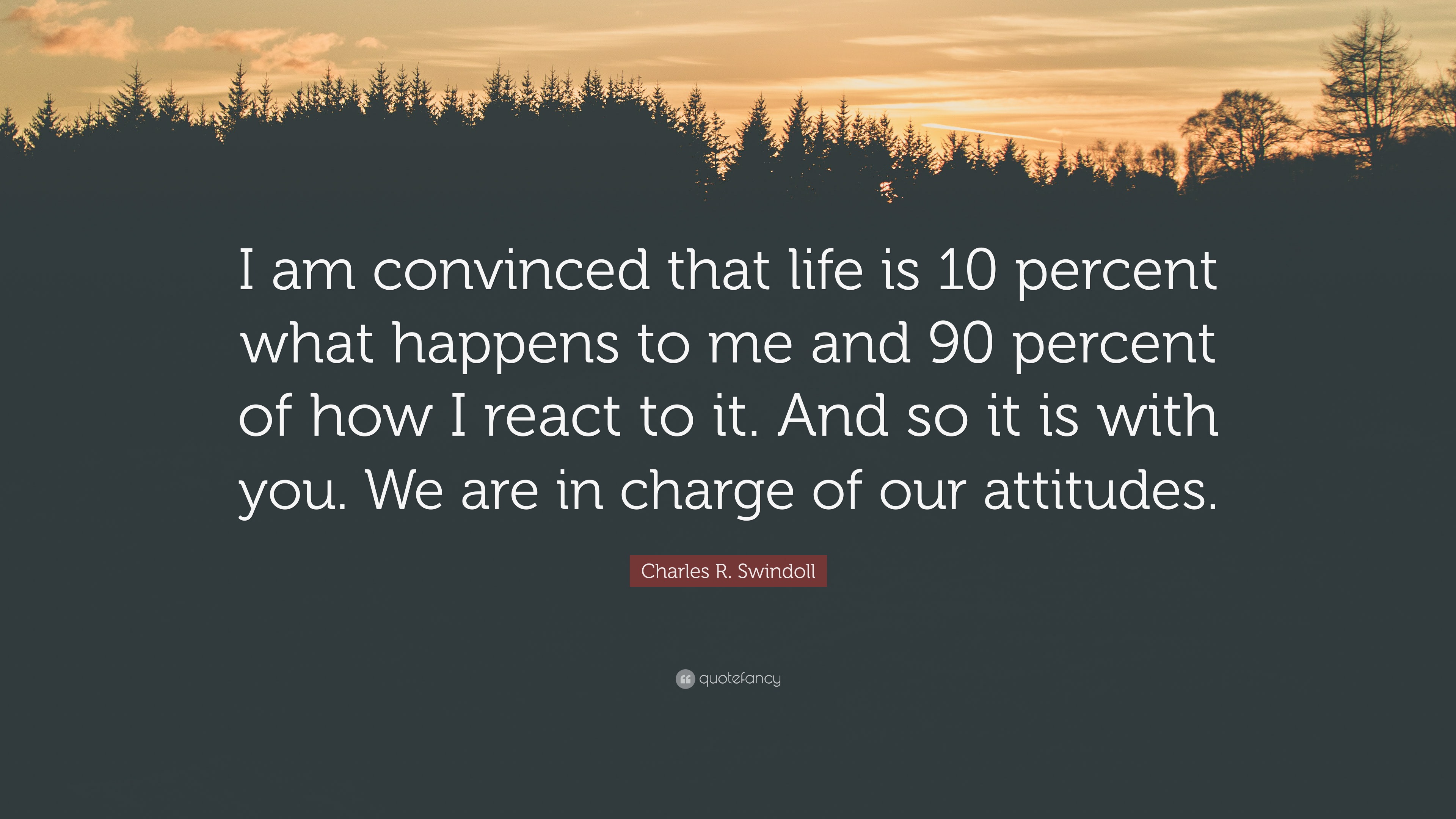 Charles R. Swindoll Quote: “I am convinced that life is 10 percent what ...