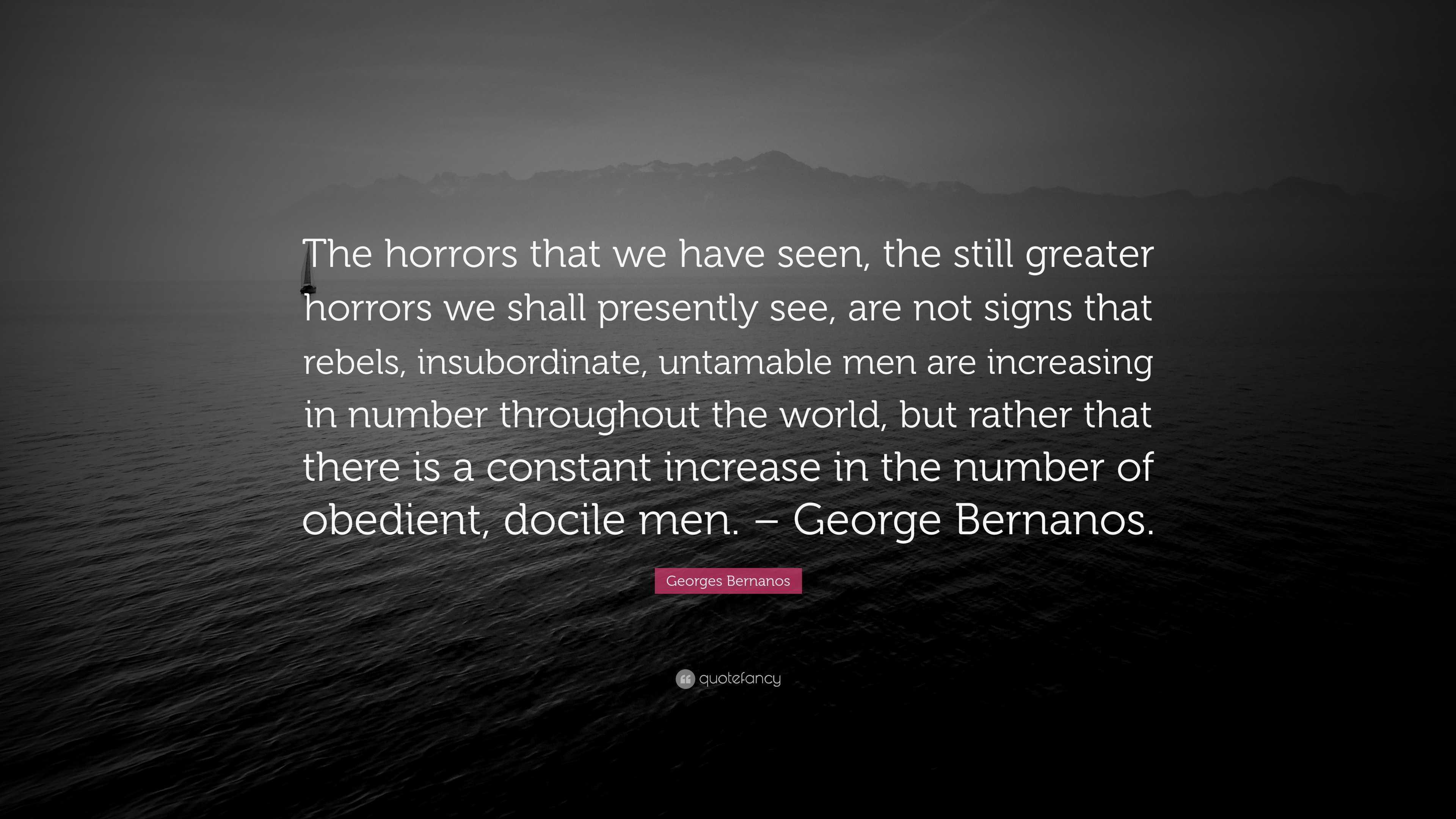 Georges Bernanos Quote “the Horrors That We Have Seen The Still