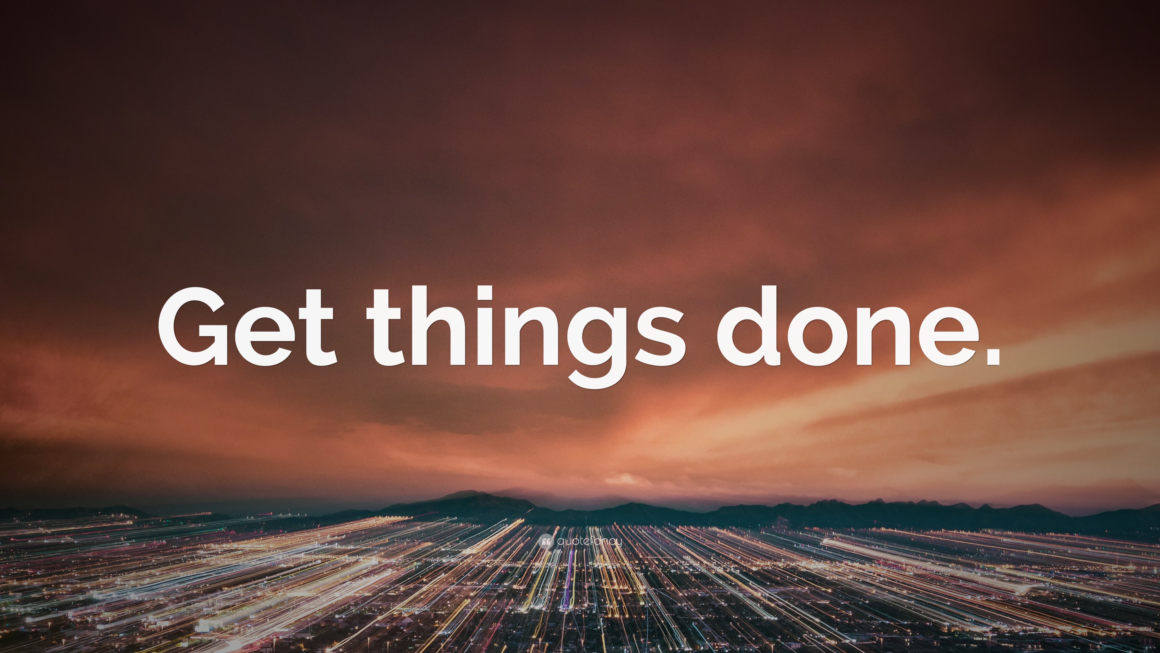 “Get things done.” Wallpaper by QuoteFancy