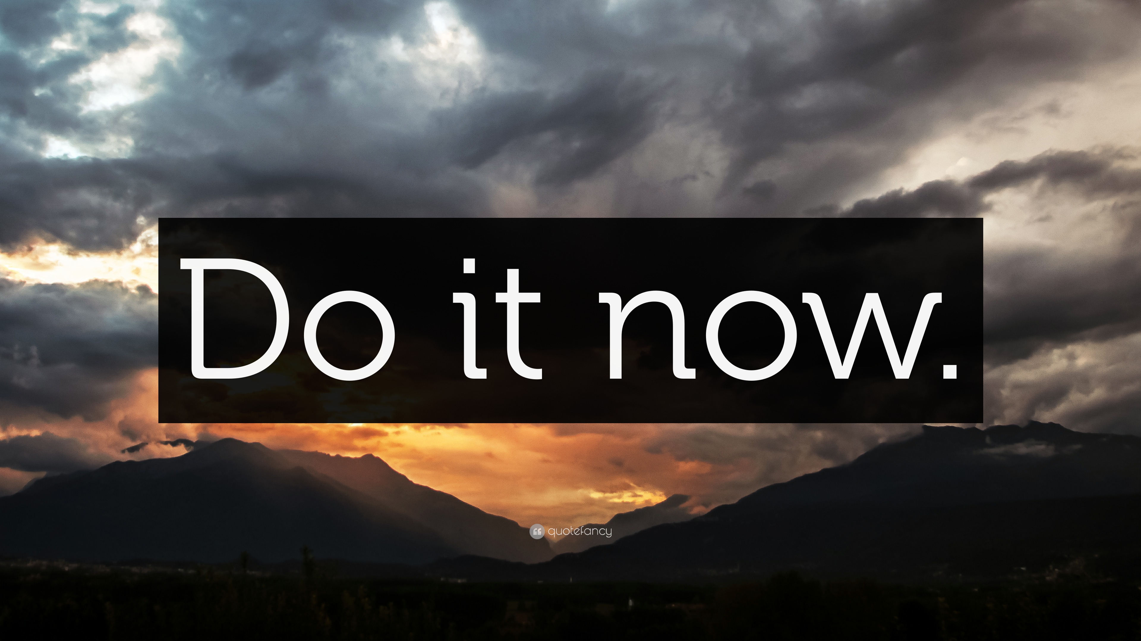 “Do it now.” Wallpaper by QuoteFancy