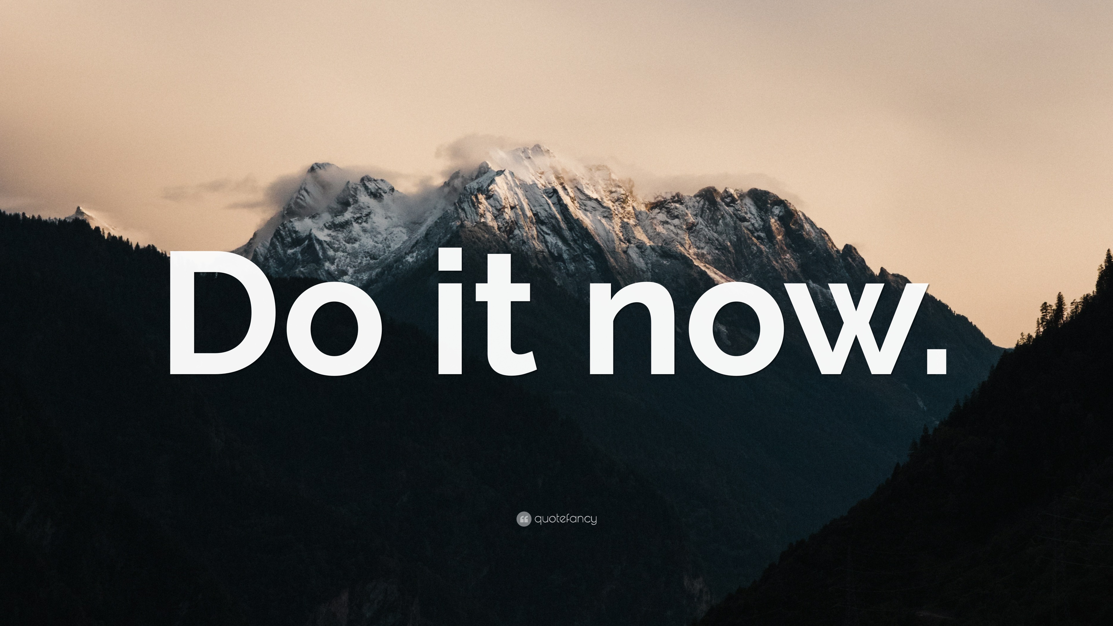 “Do it now.” Wallpaper by QuoteFancy