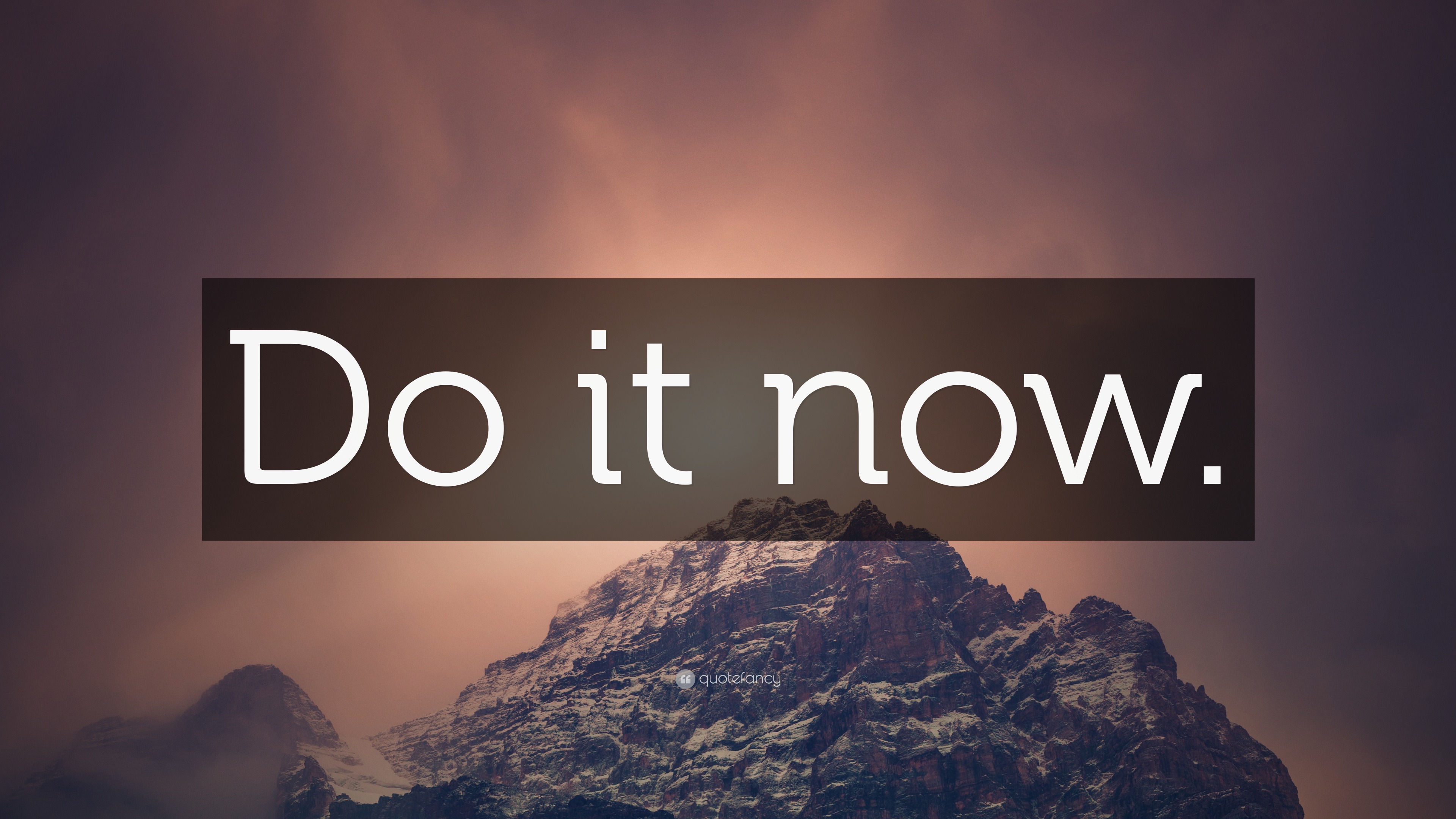 “Do it now.” Wallpaper by QuoteFancy
