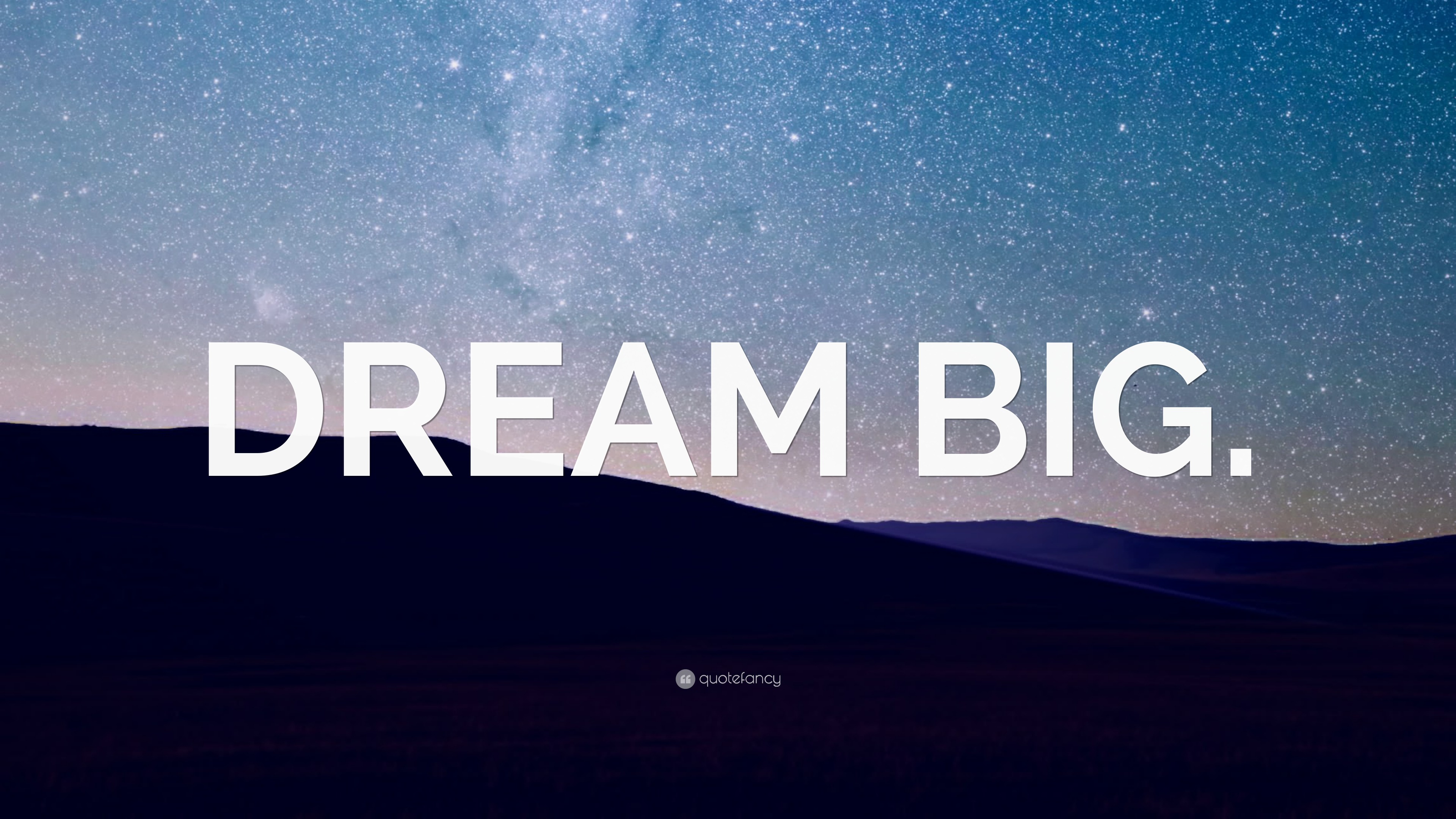 “DREAM BIG.” Wallpaper by QuoteFancy
