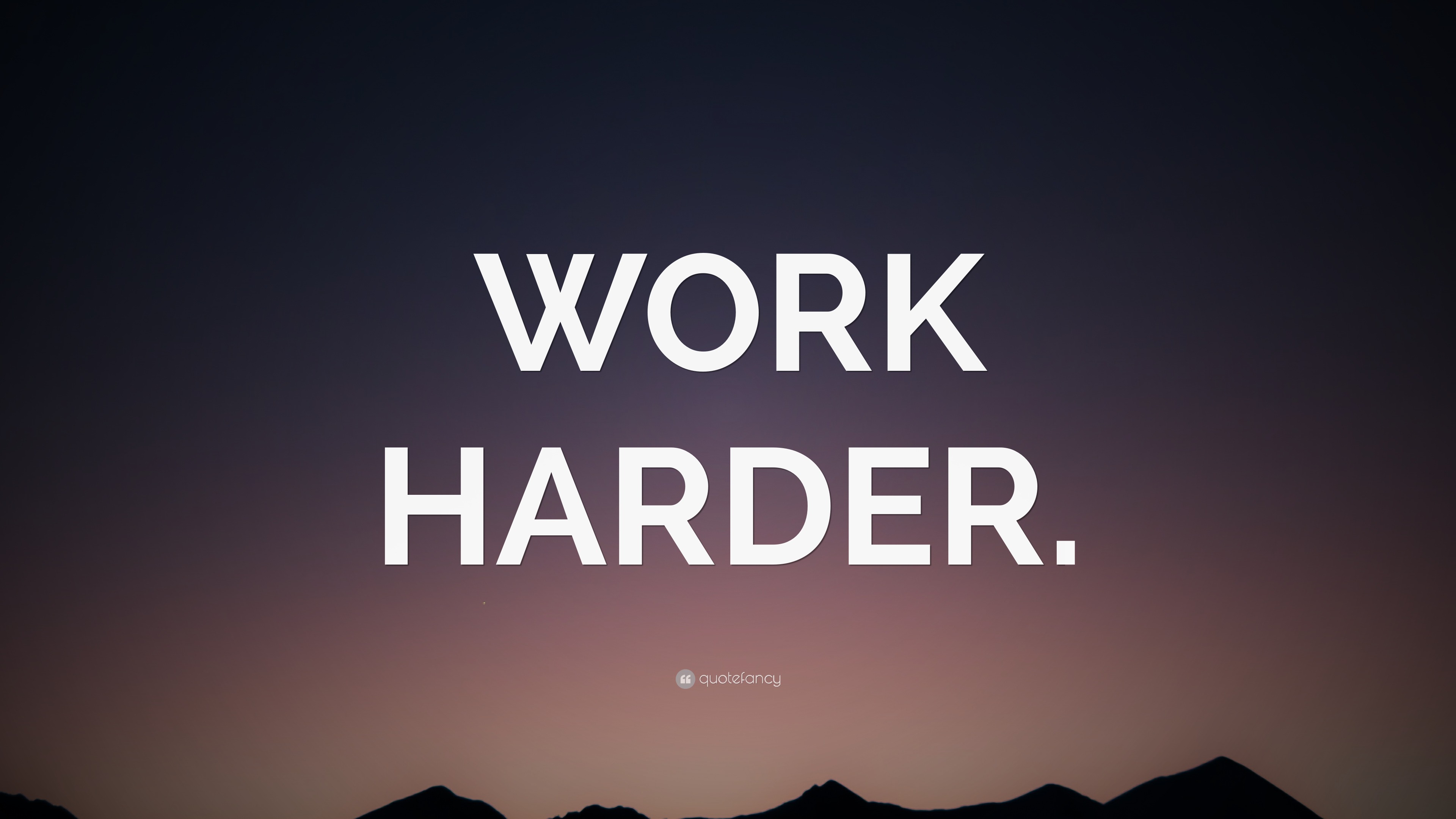 “WORK HARDER.” Wallpaper by QuoteFancy