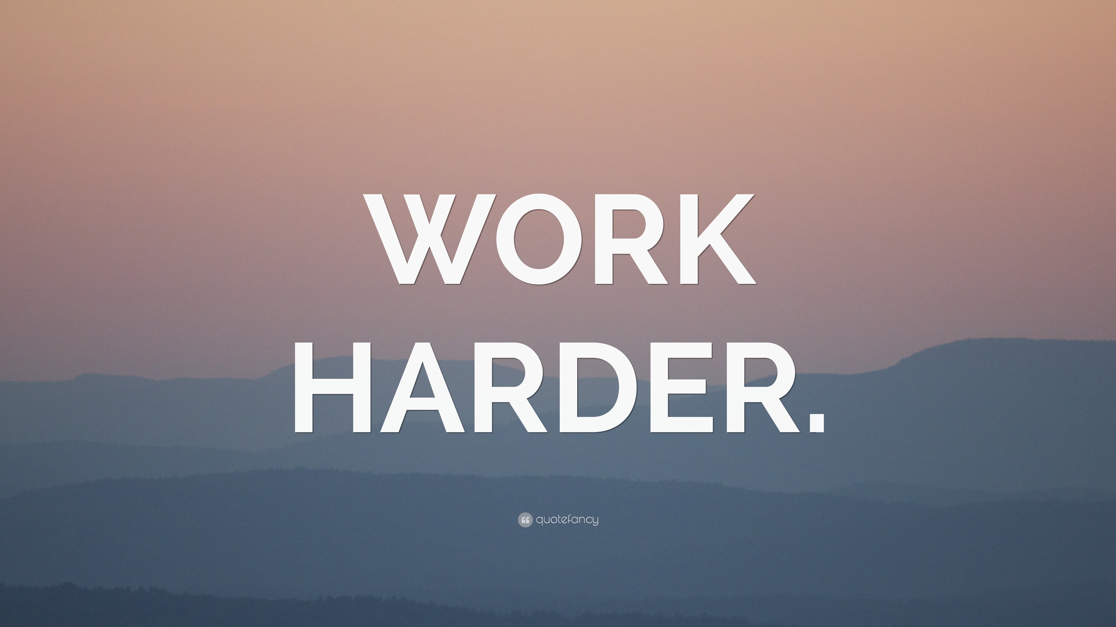 “WORK HARDER.” Wallpaper by QuoteFancy