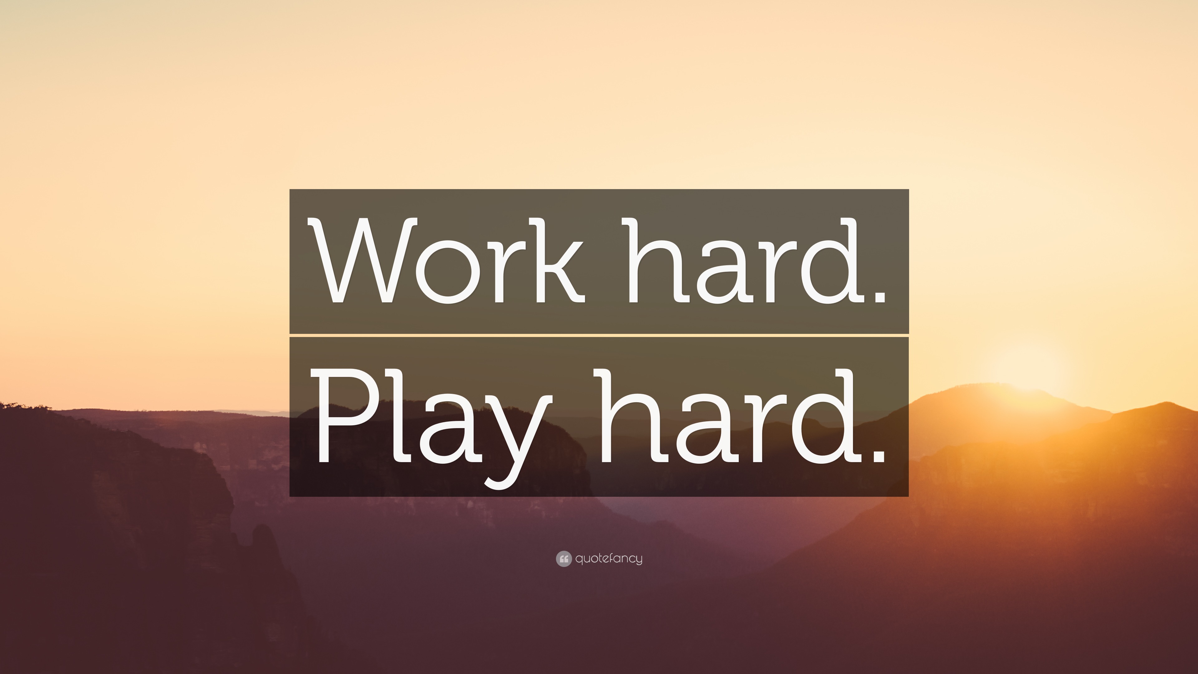 “WORK HARD. PLAY HARD.” Wallpaper by QuoteFancy