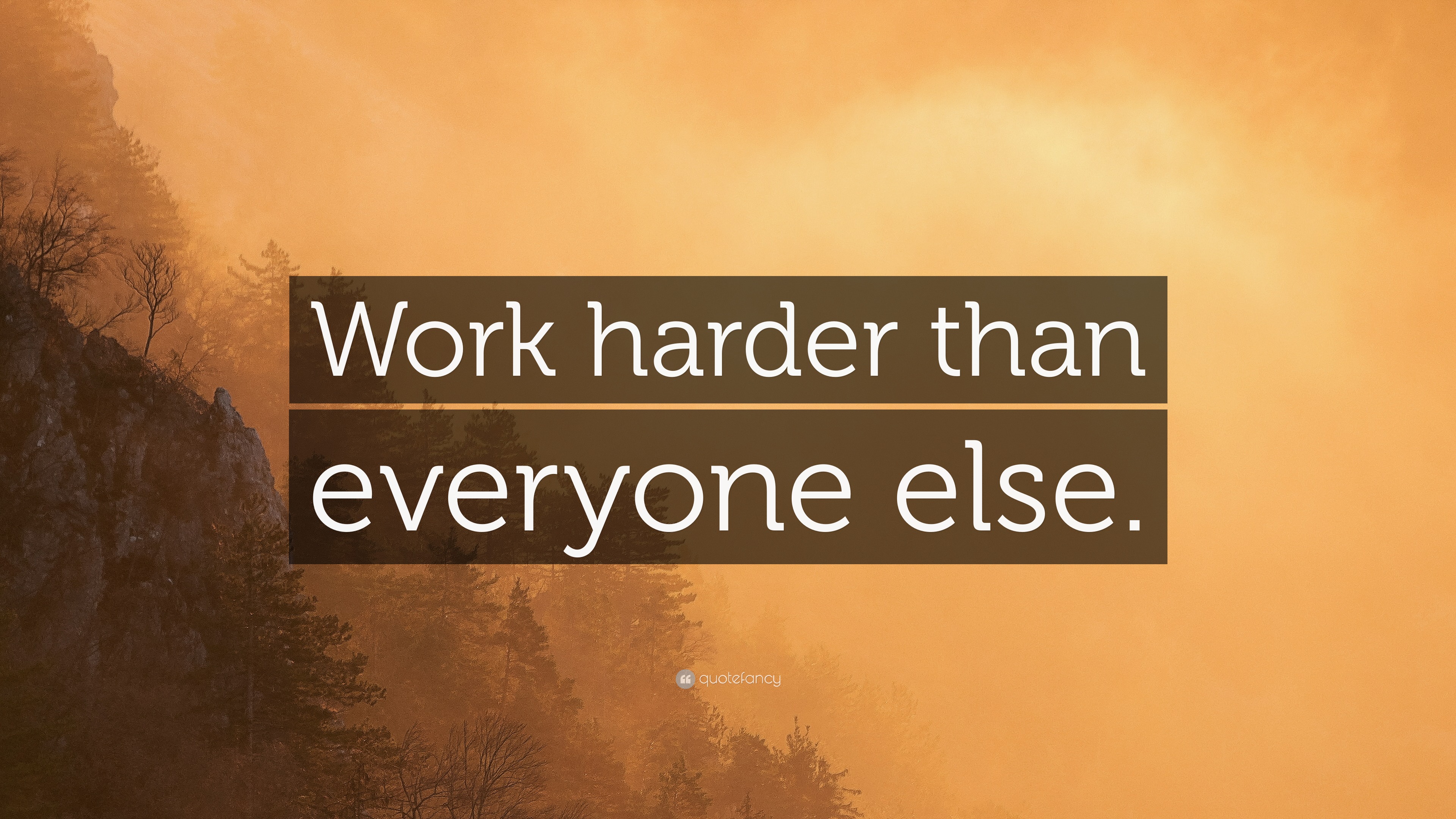 “Work harder than everyone else.” Wallpaper by QuoteFancy