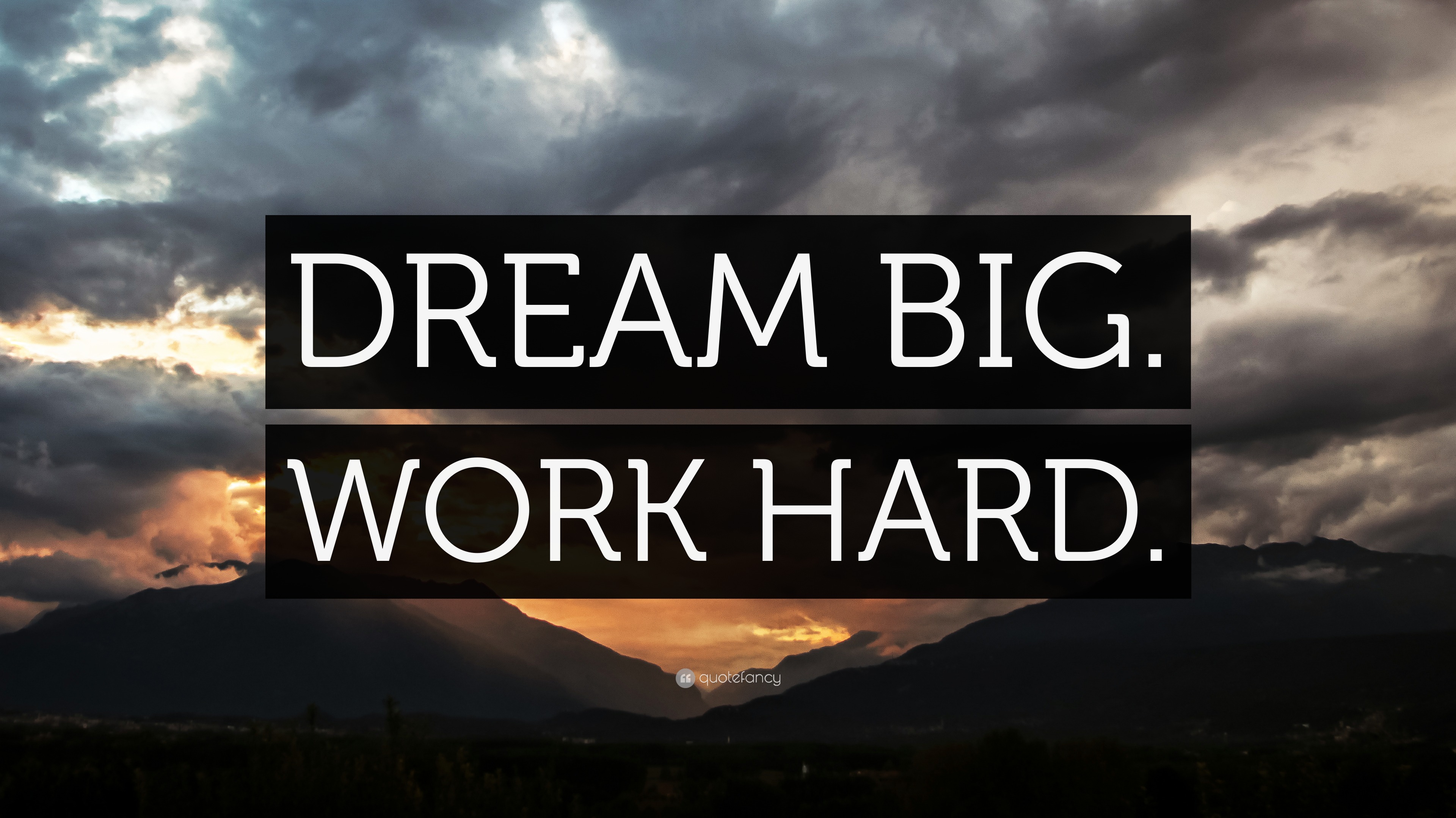 “DREAM BIG. WORK HARD.” Wallpaper by QuoteFancy