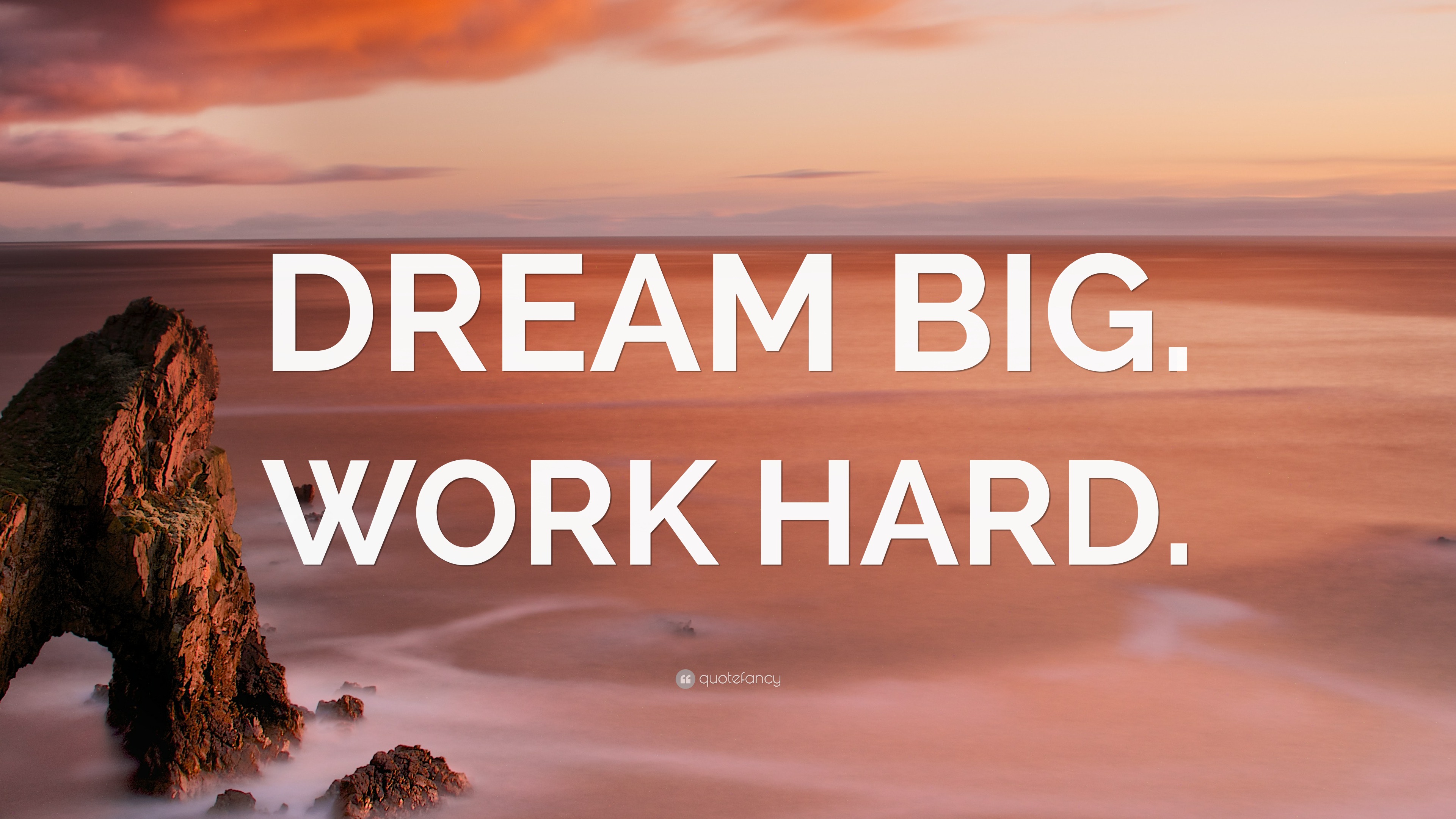 “DREAM BIG. WORK HARD.” Wallpaper by QuoteFancy