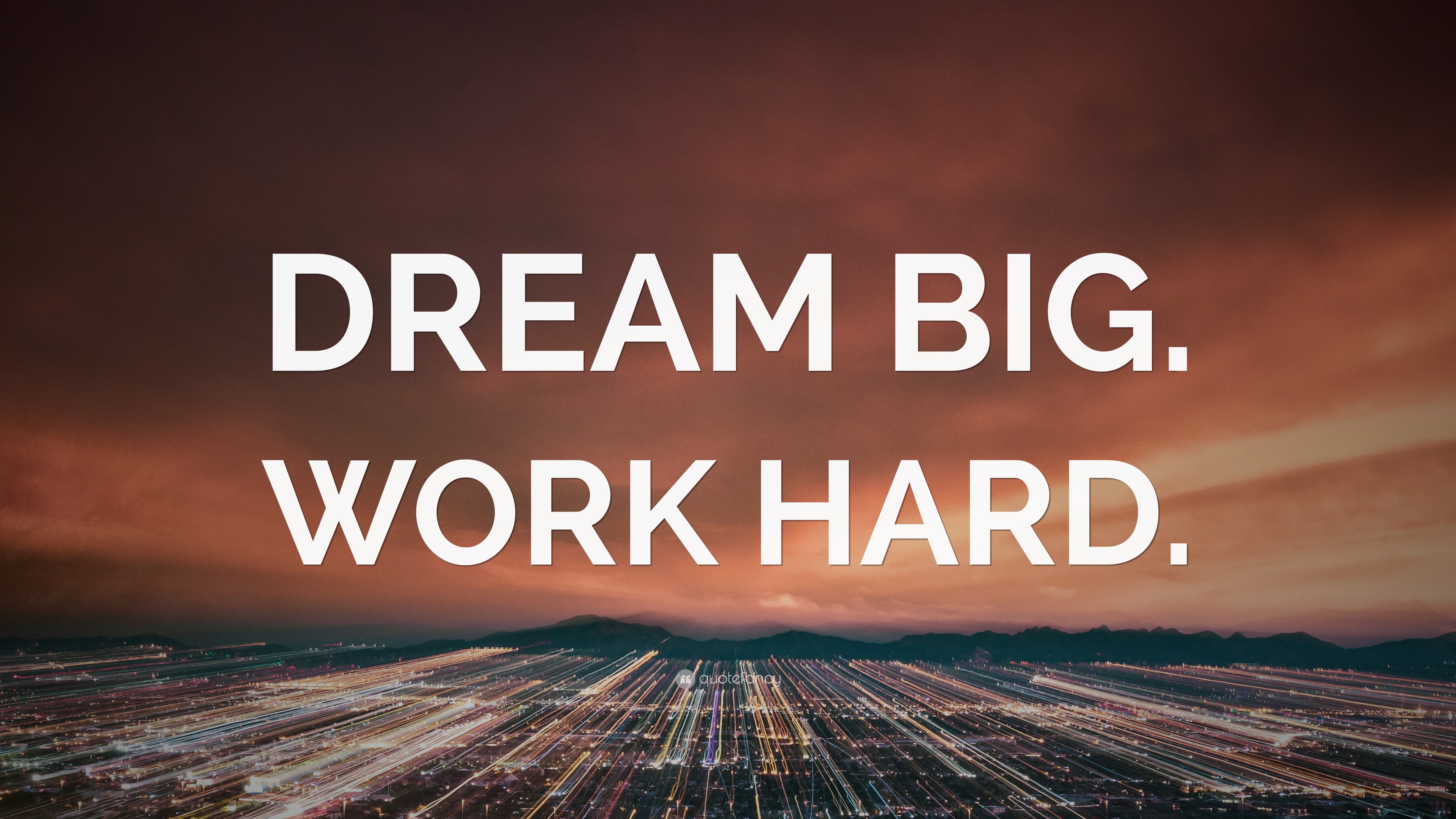 “dream Big. Work Hard.” Wallpaper By Quotefancy