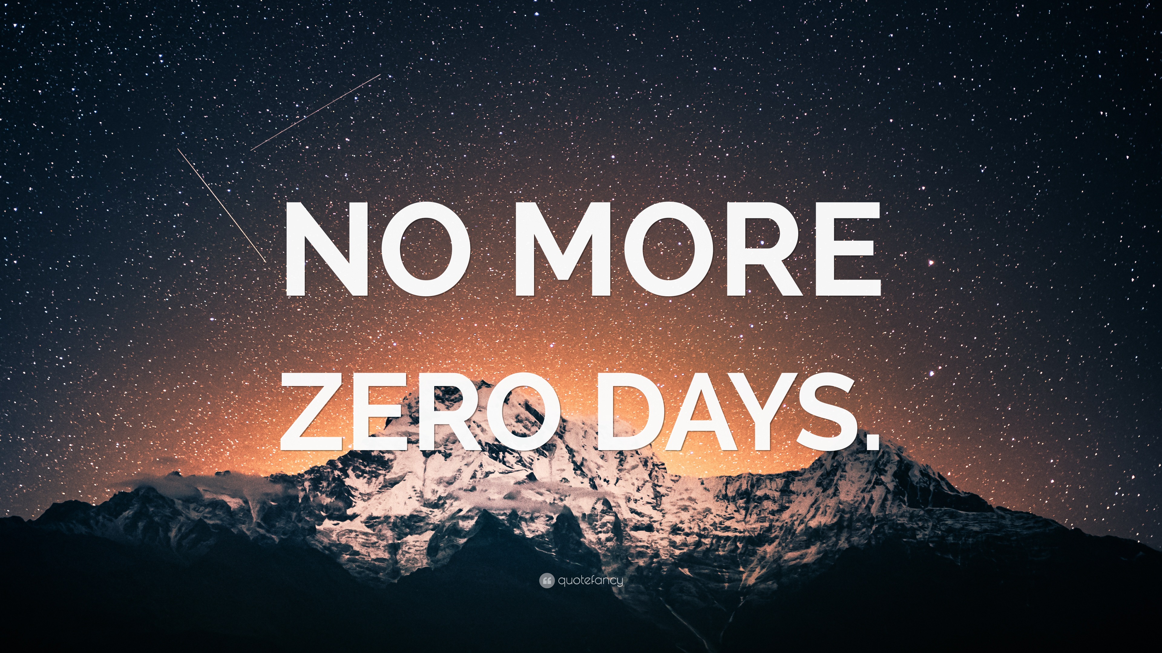 “NO MORE ZERO DAYS.” Wallpaper by QuoteFancy