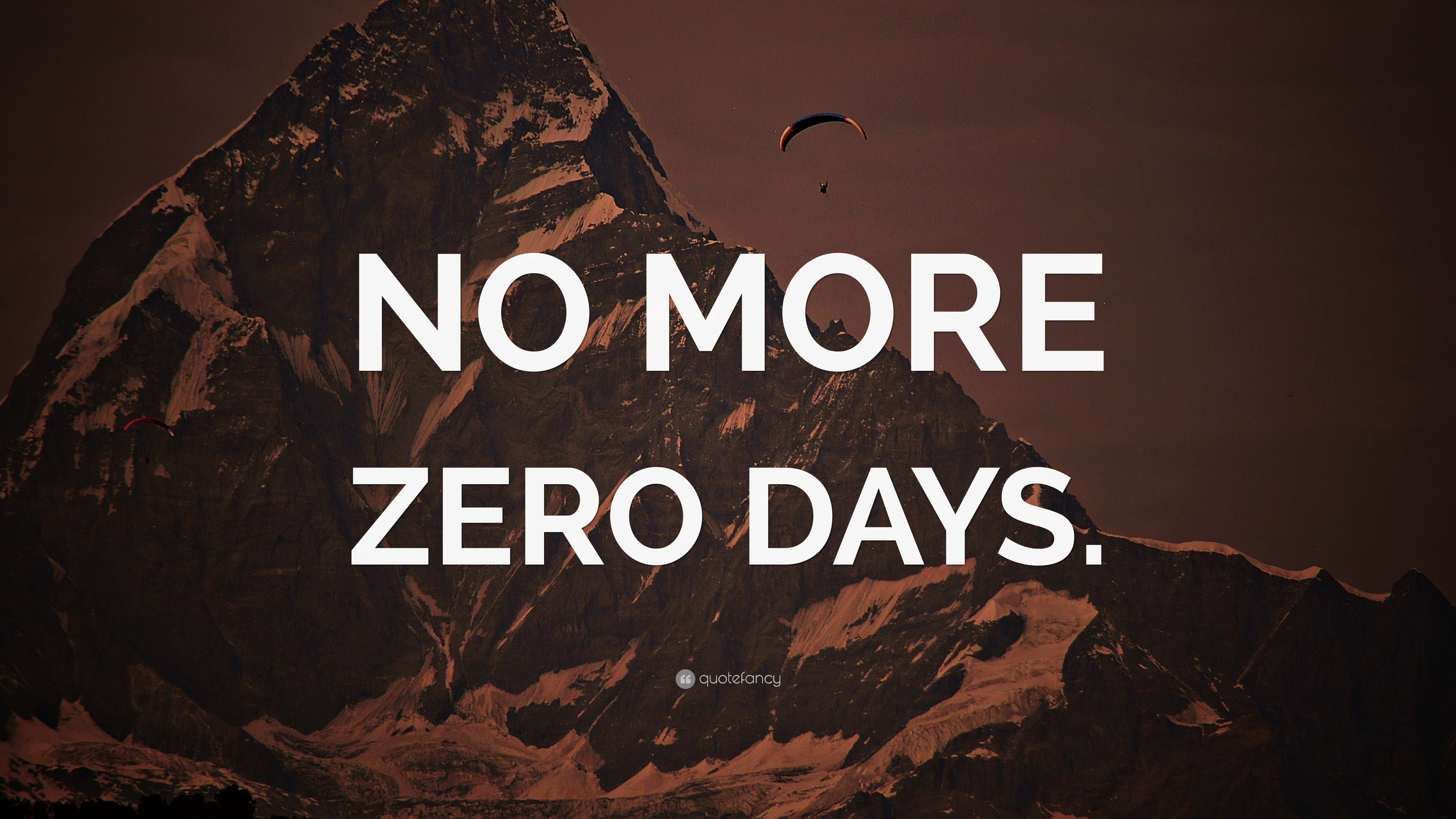 “NO MORE ZERO DAYS.” Wallpaper by QuoteFancy