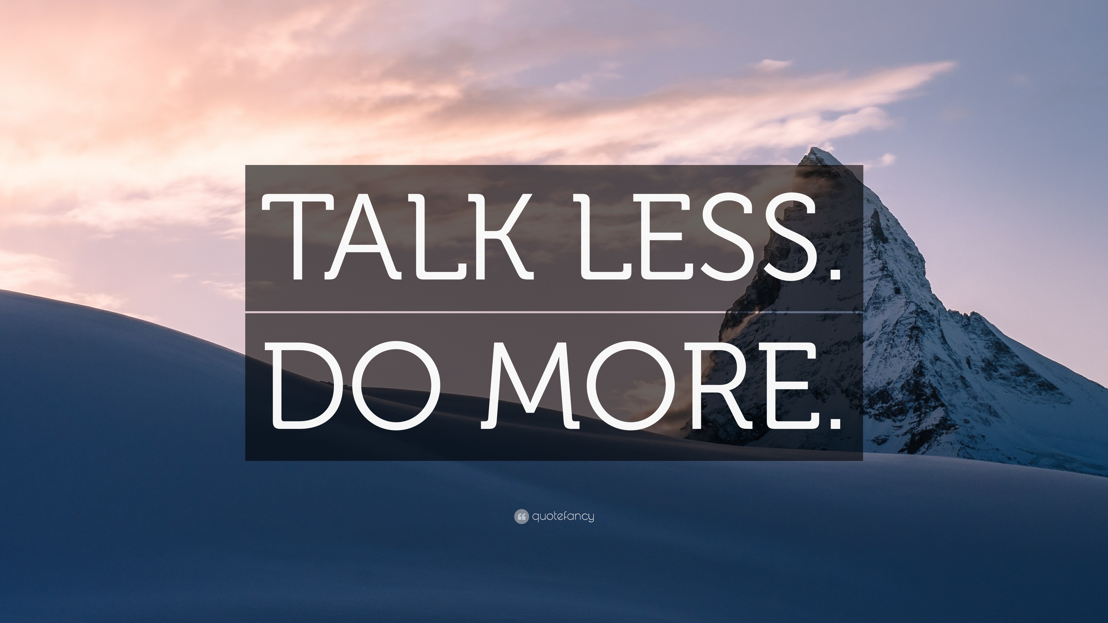 “TALK LESS. DO MORE.” Wallpaper by QuoteFancy